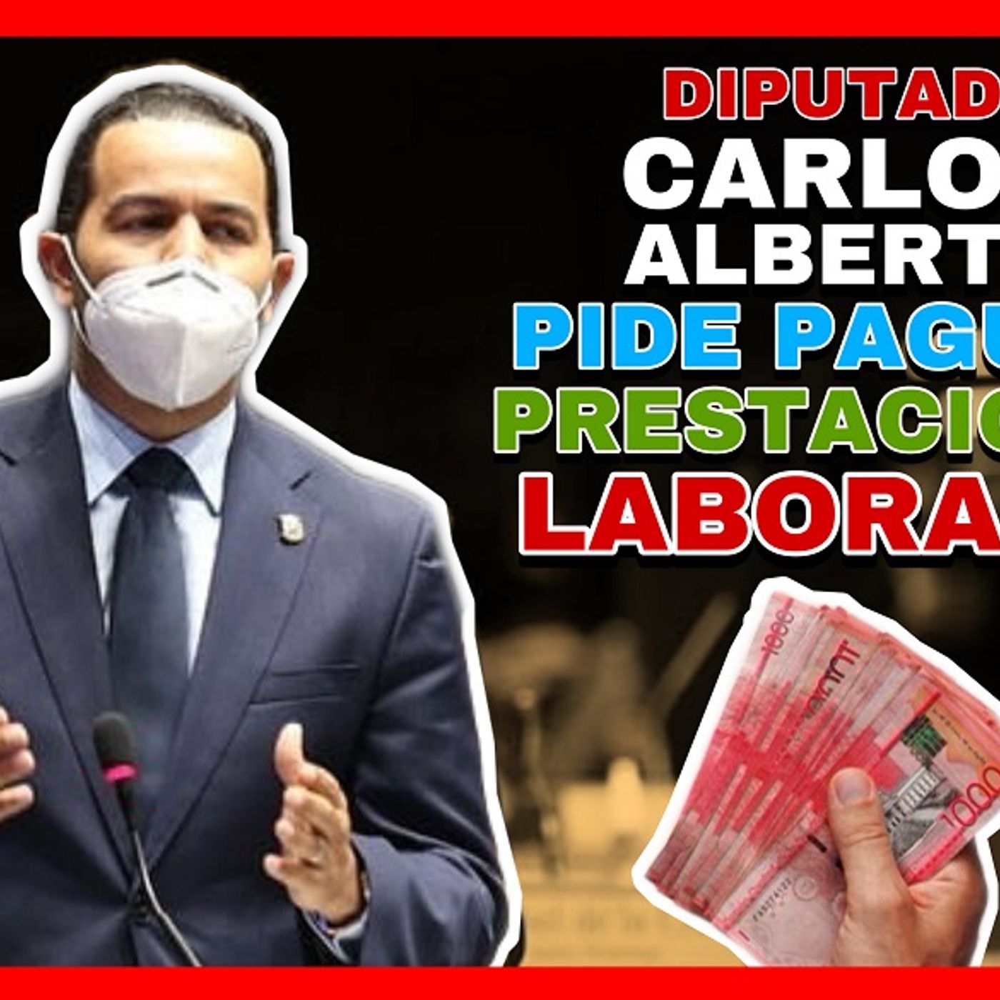 DIPUTADO CARLOS ALBERTO PIDE PAGUE PRESTACIONES A TRABAJADORES DESVINCULADOS episode artwork