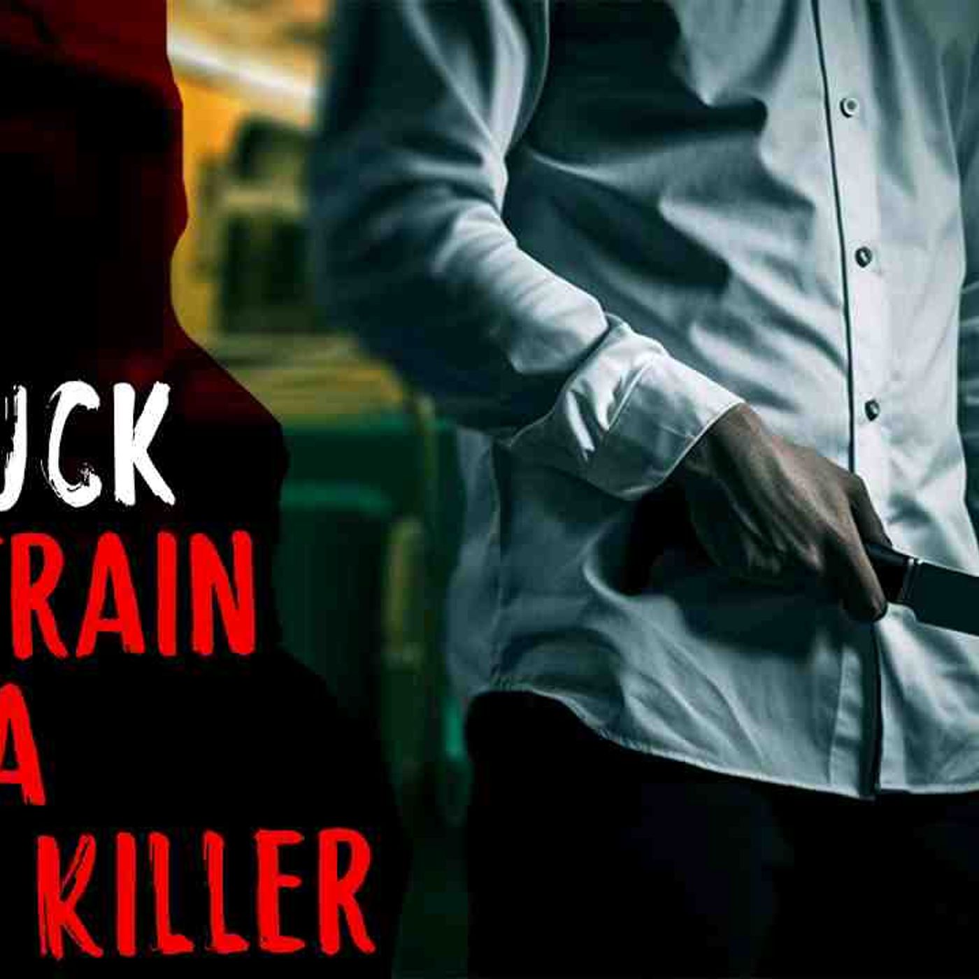 I_m Stuck on a Train with a Serial Killer episode artwork