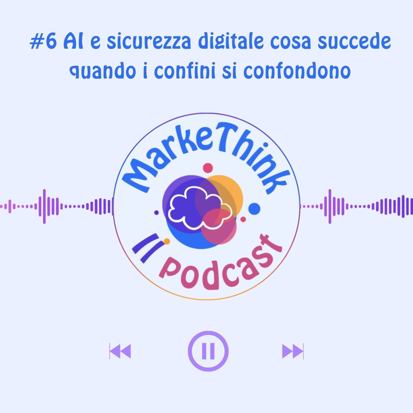 #6 - AI e sicurezza digitale cosa succede quando i confini si confondono episode artwork