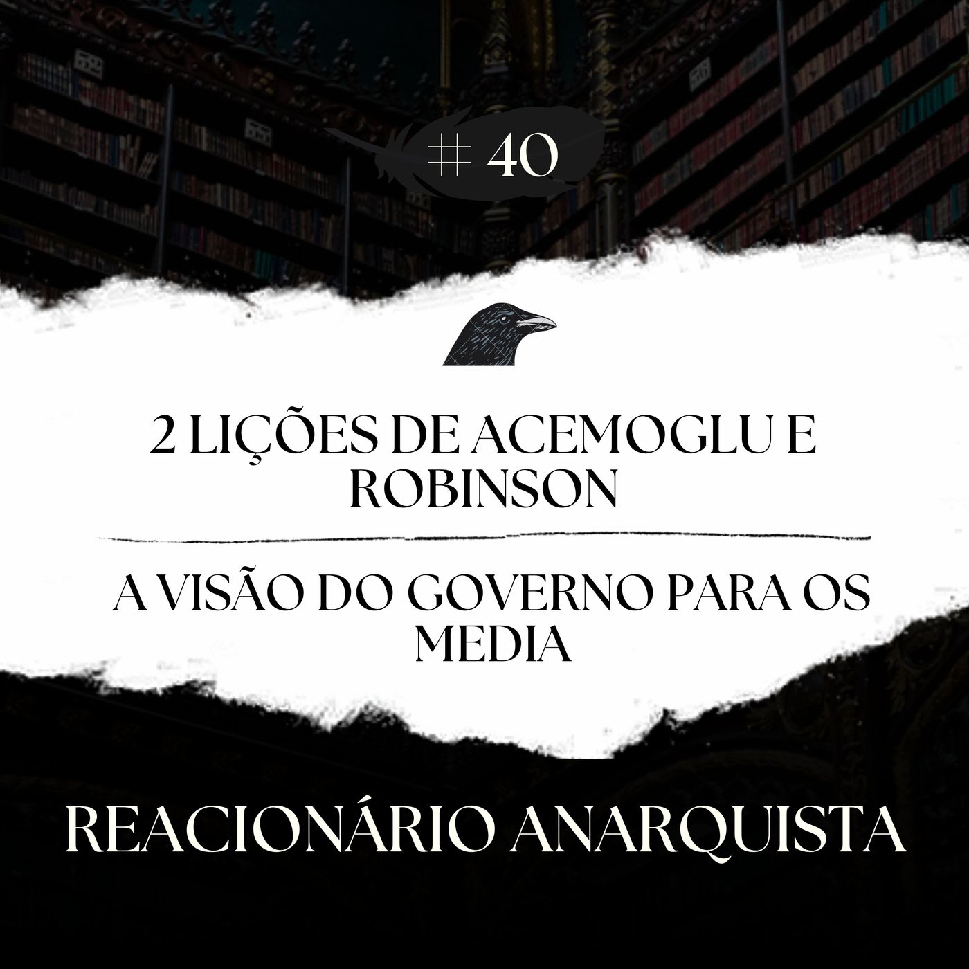 Episódio 40 - 2 Lições de Acemoglu e Robinson & A Visão do Governo para os Media