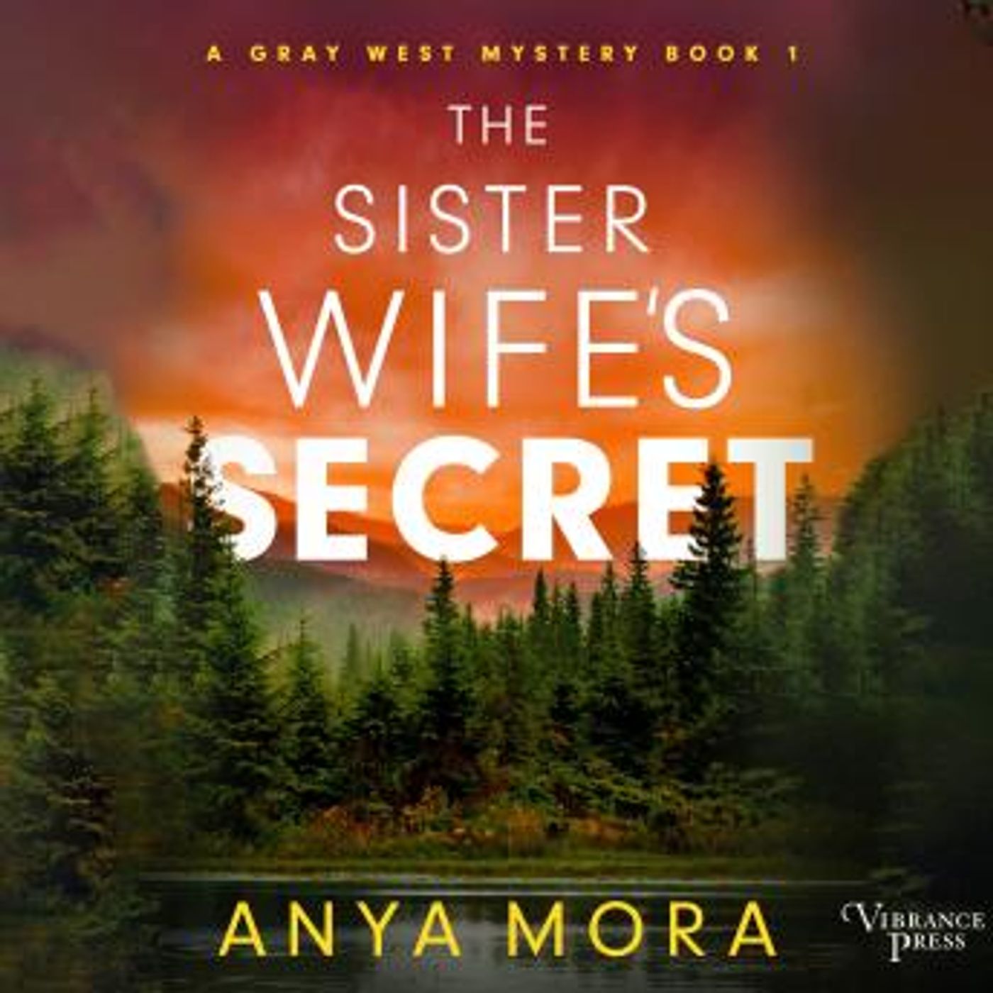 The Sister Wife's Secret: A Gray West Mystery, Book One by Anya Mora episode artwork
