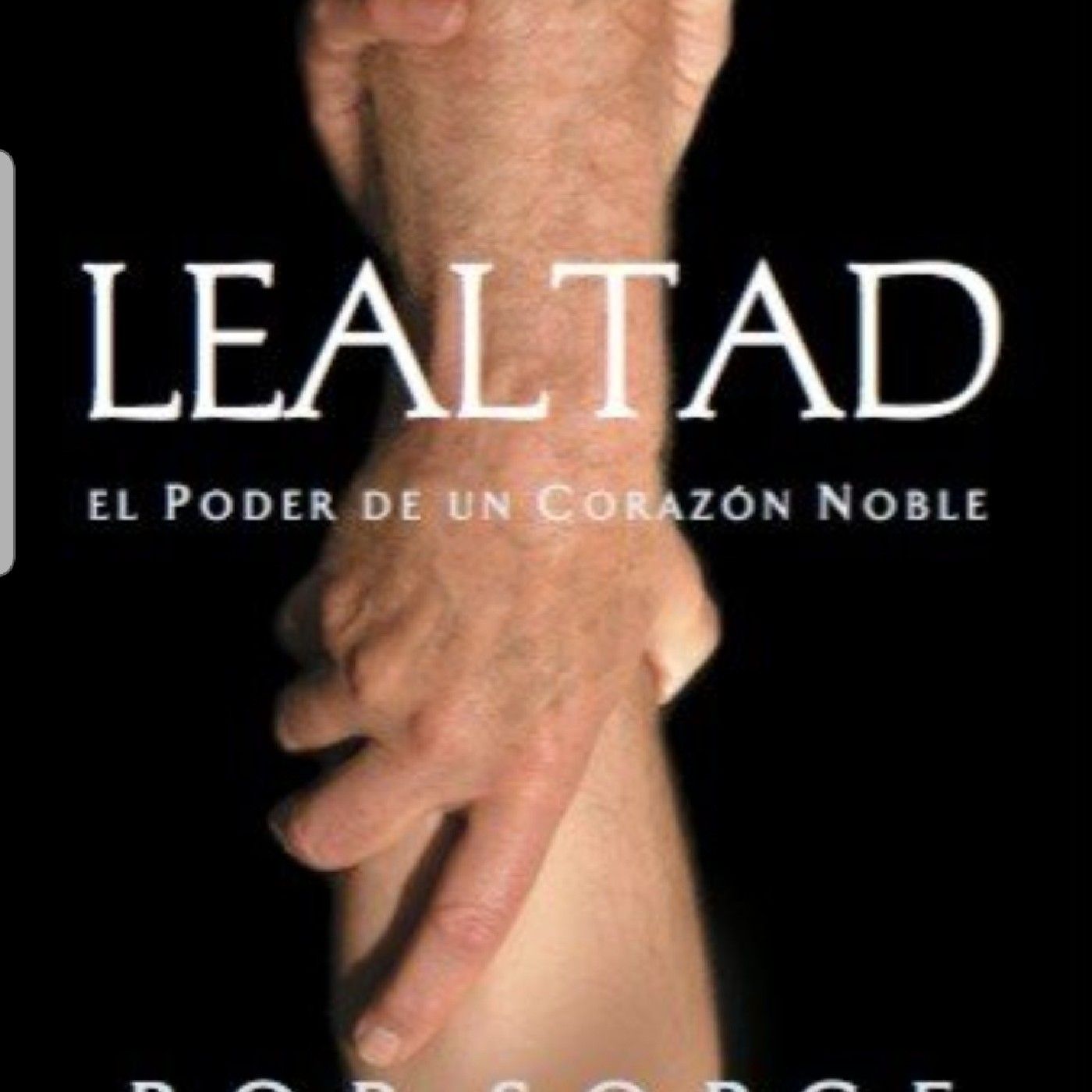 LEALTAD, El Poder De Un Corazón Noble