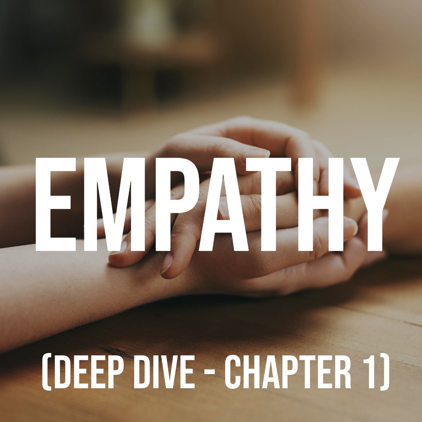 Empathy (Deep Dive, Chapter 1)