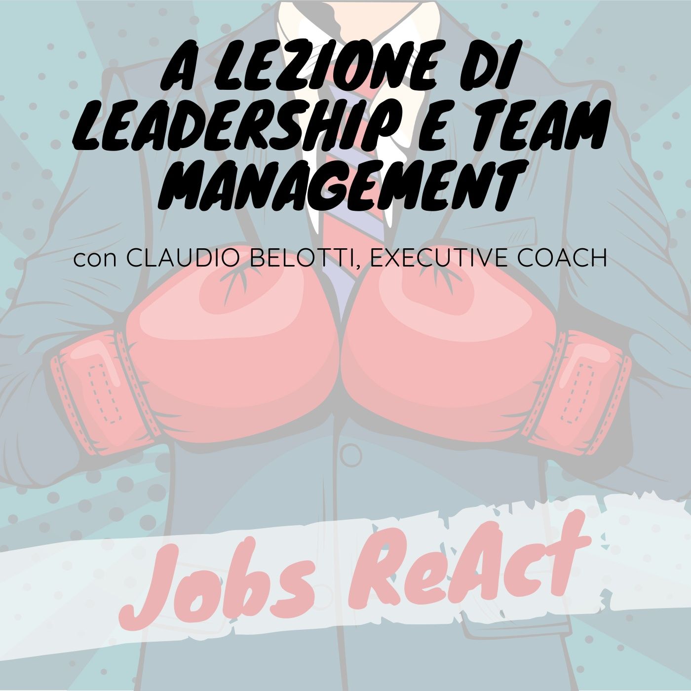 JR 08 | A lezione di leadership e team management - con Claudio Belotti