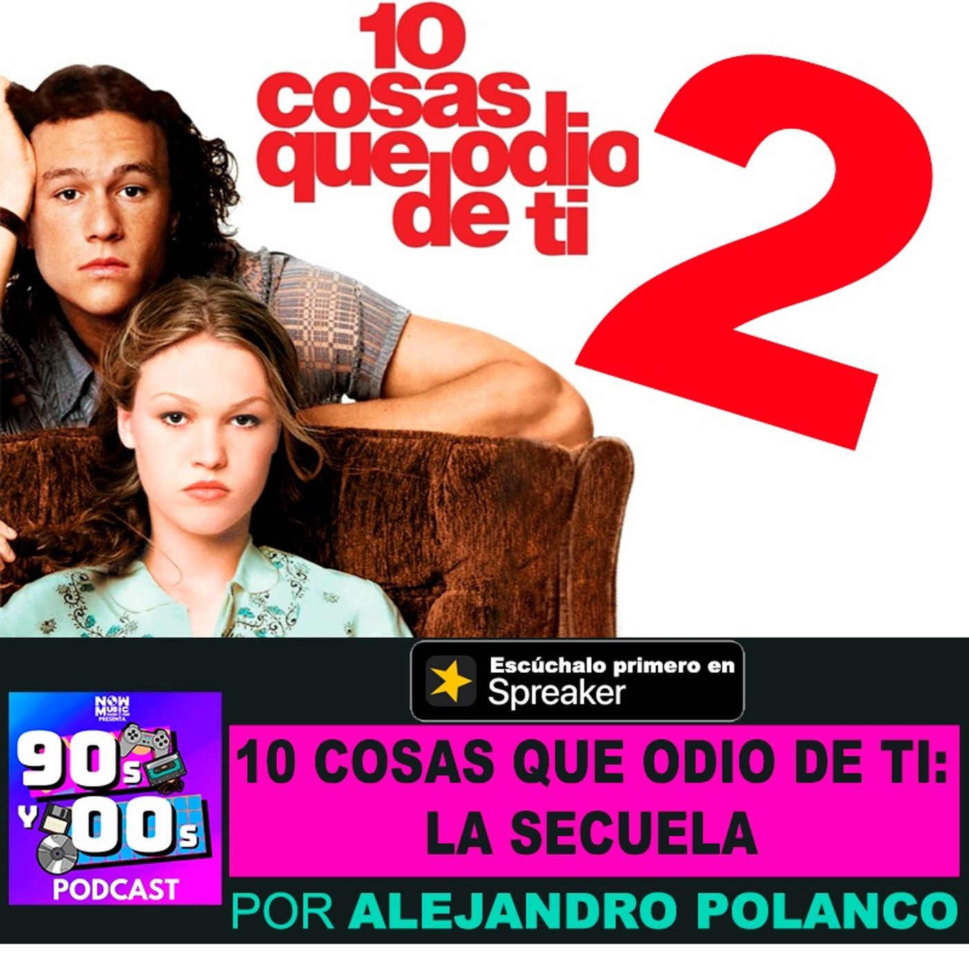 Todo Sobre: 10 Cosas que Odio de ti: LA SECUELA episode artwork