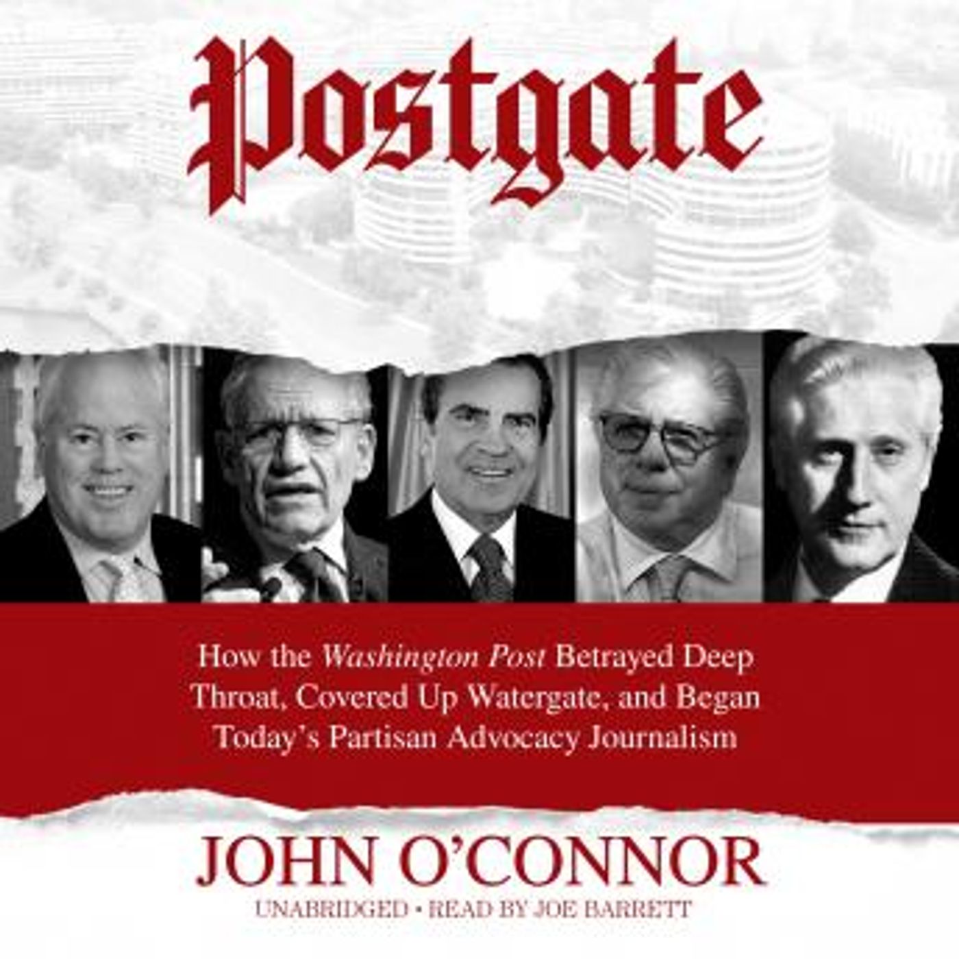 Postgate: How the Washington Post Betrayed Deep Throat, Covered Up Watergate, and Began Today’s Partisan Advocacy Journalism by John O'conno episode artwork