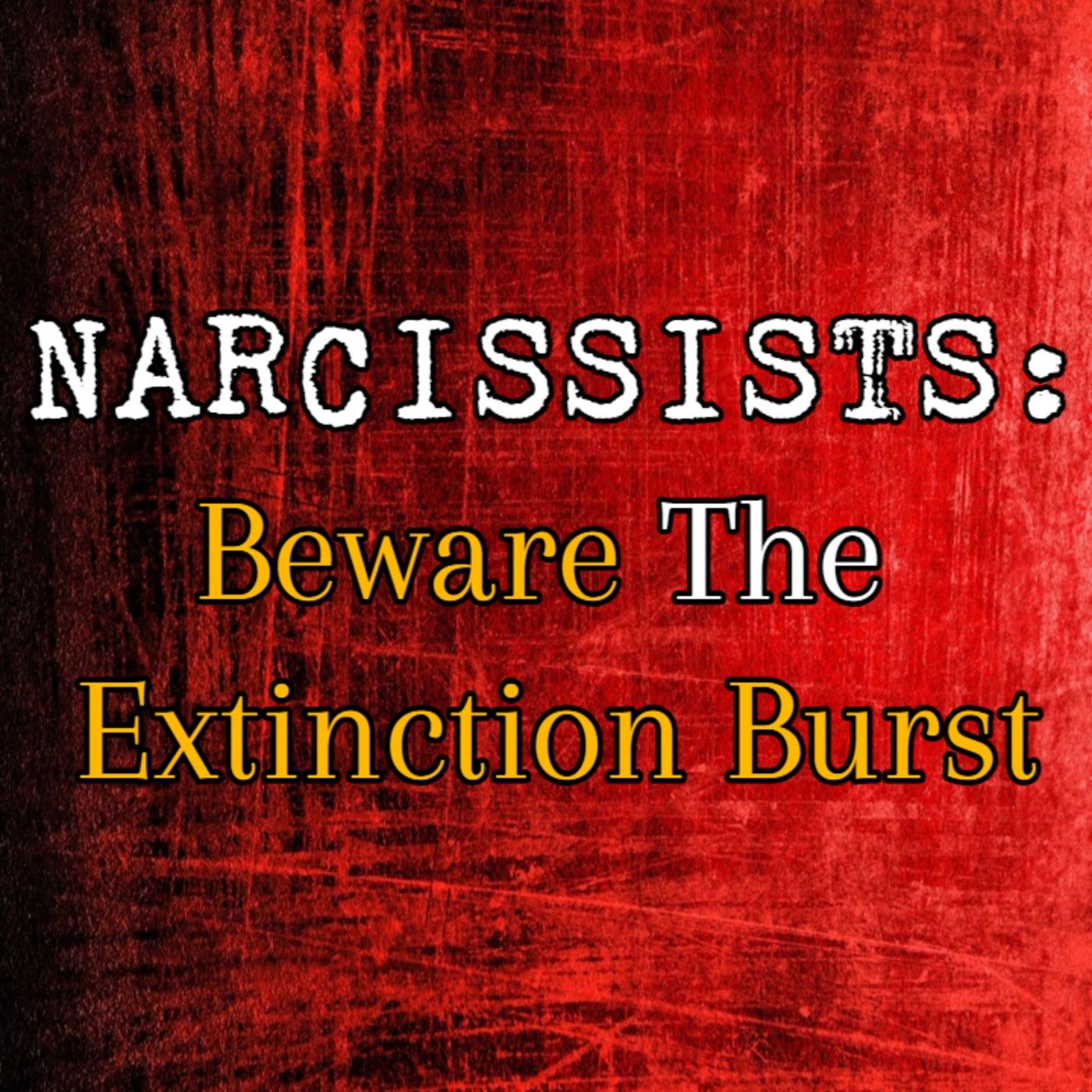 Episode 222: Narcissists: Beware The Extinction Burst episode artwork