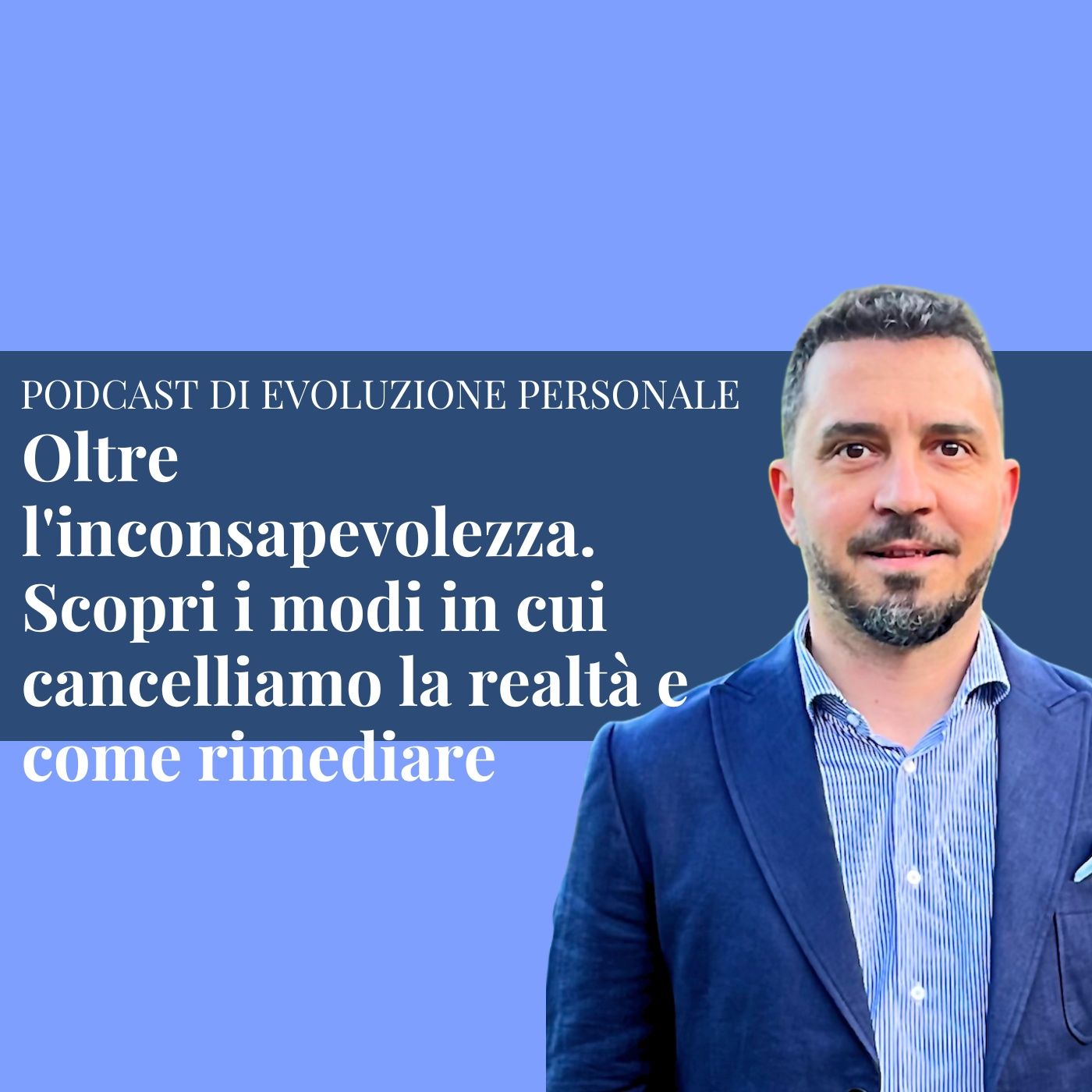 Episodio 267 - Oltre l'inconsapevolezza. Scopri i modi in cui cancelliamo la realtà e come rimediare episode artwork