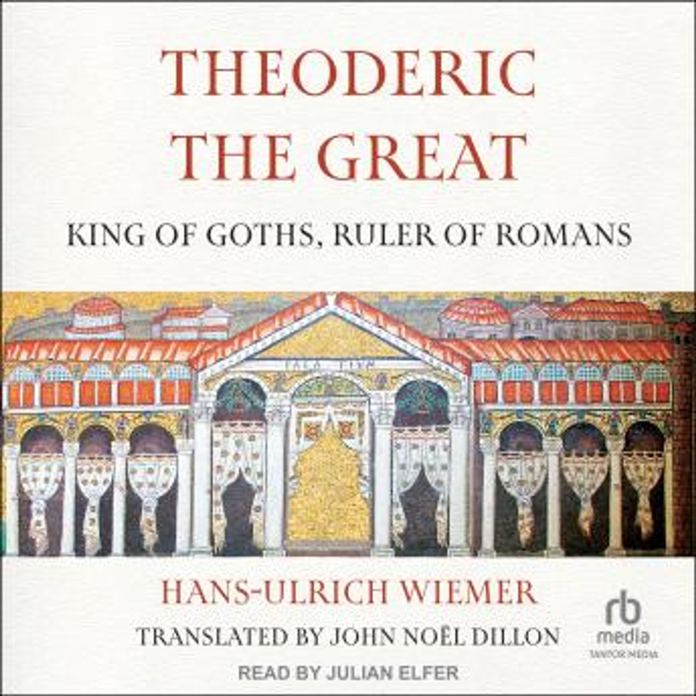 Theoderic the Great: King of Goths, Ruler of Romans by Hans-Ulrich Wiemer episode artwork