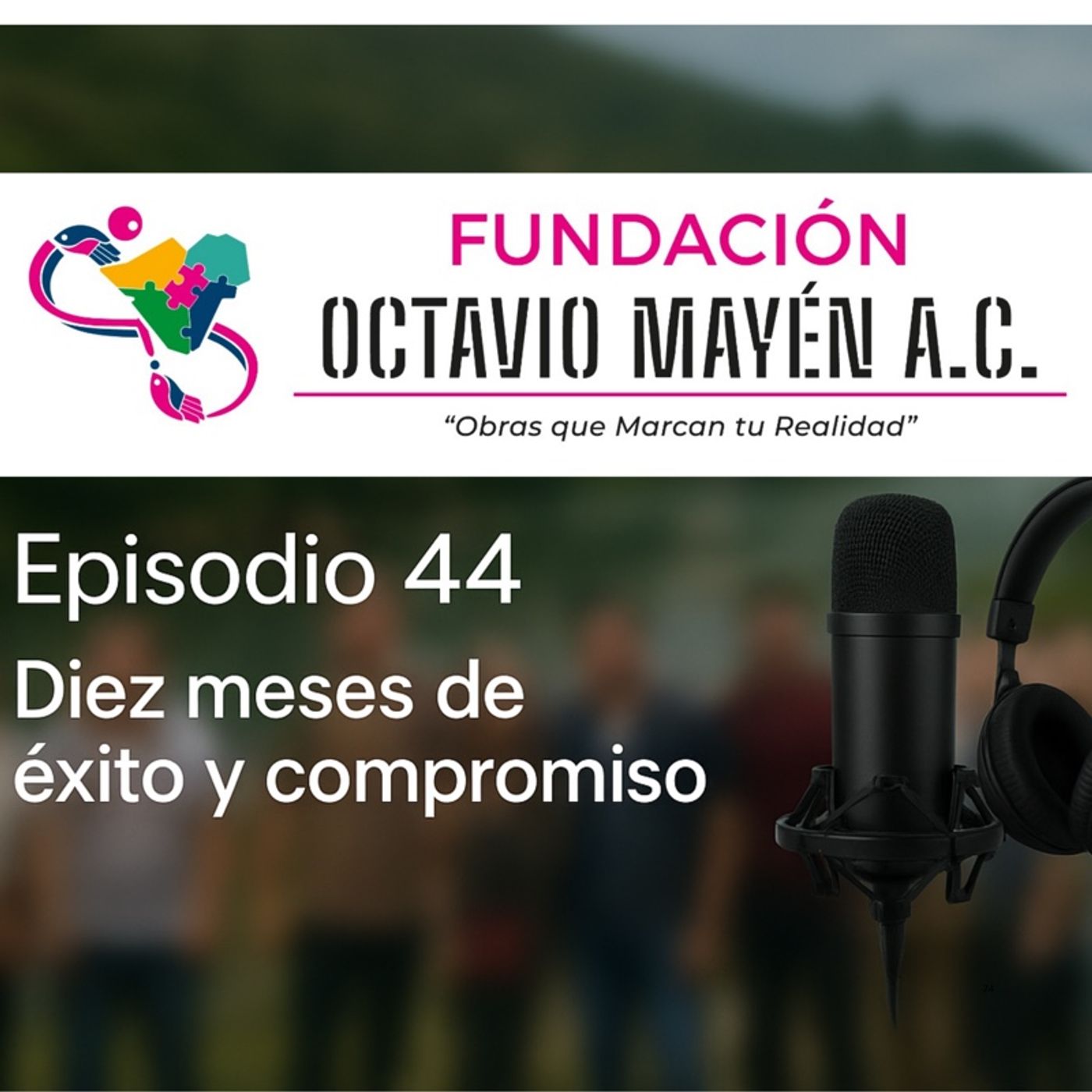 Episodio 44.- 10 de 10: Diez meses ayudando con causa episode artwork