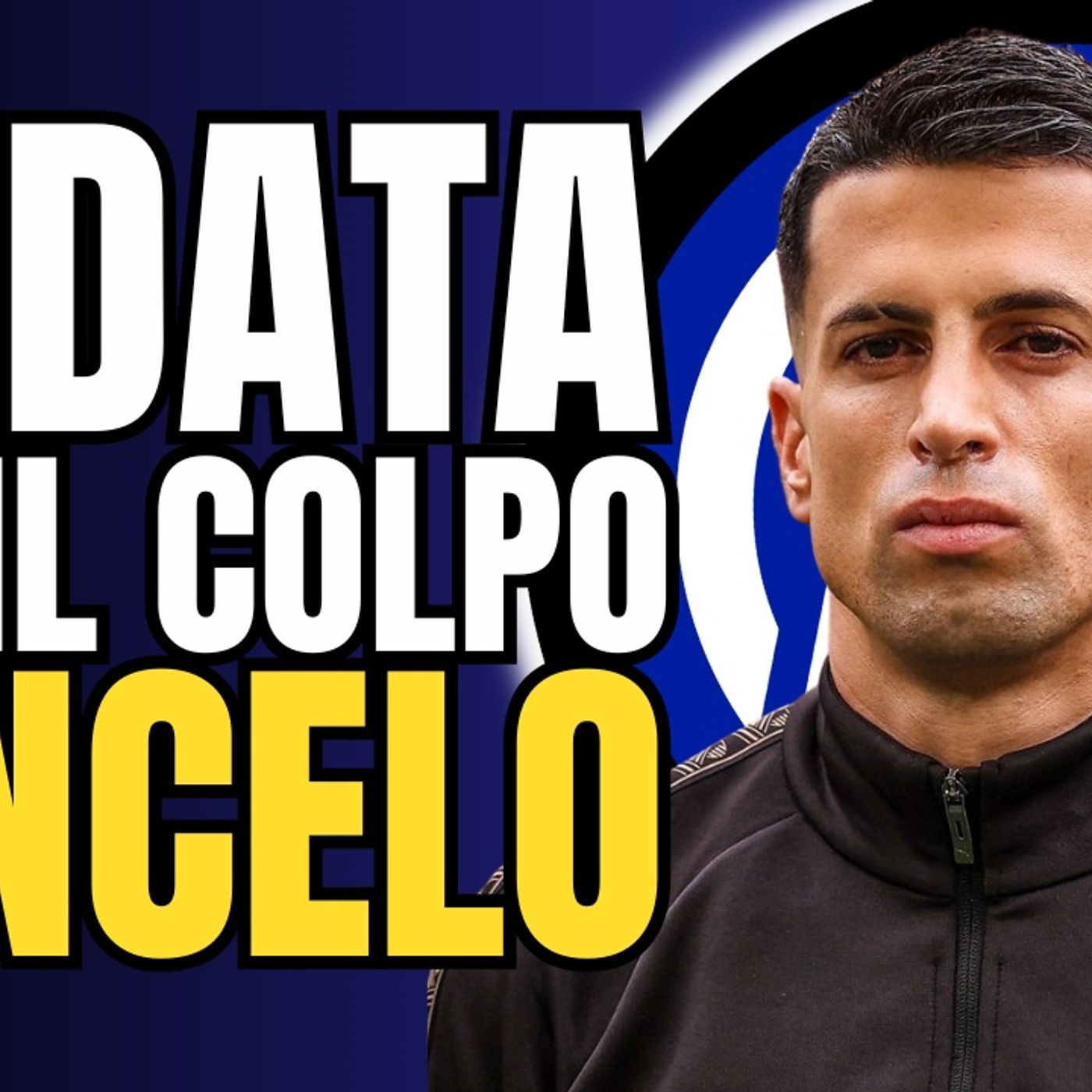 ✅ C'è la data per il Colpo JOAO CANCELO all'Inter