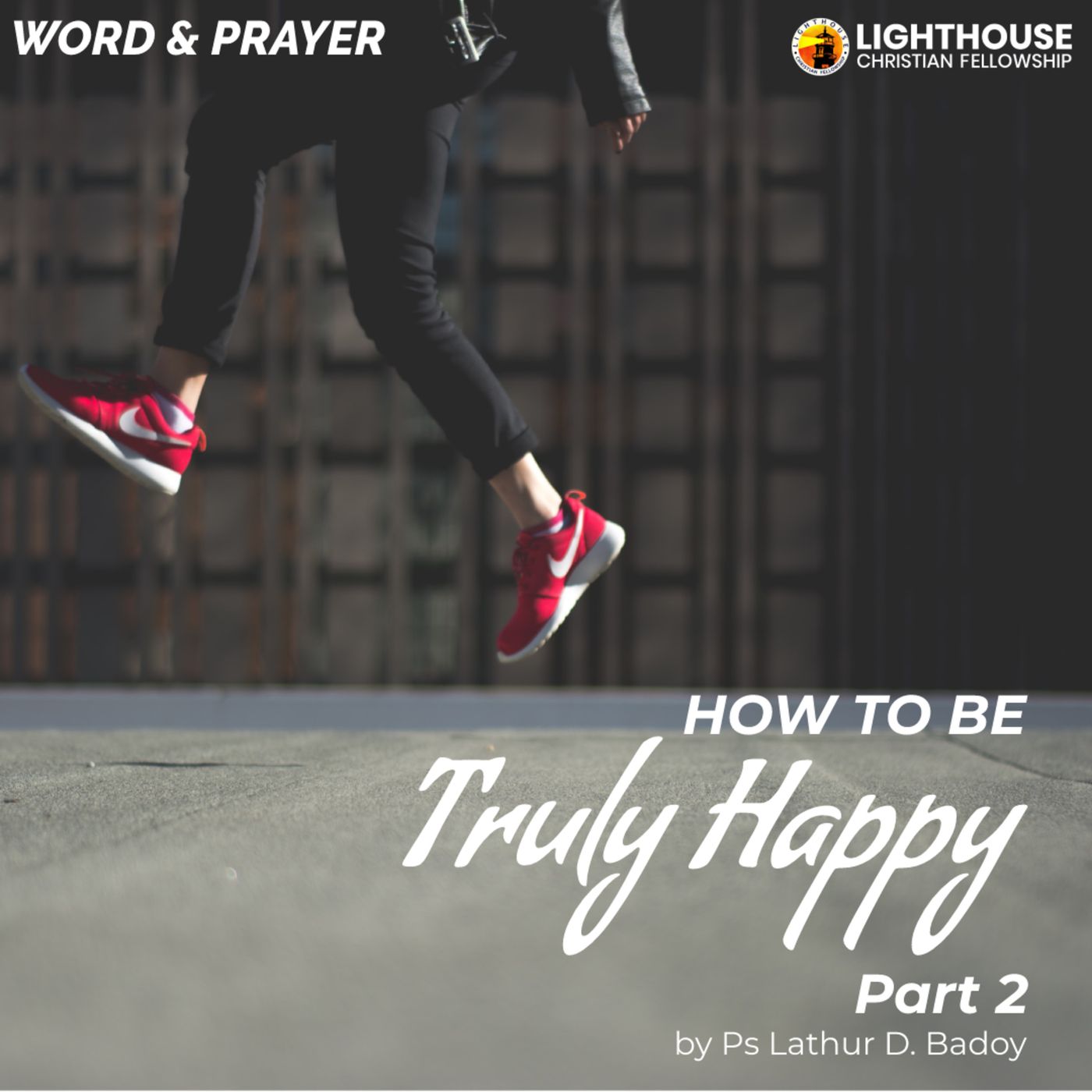 How to be Truly Happy (Part 2) by Ps Lathur Badoy