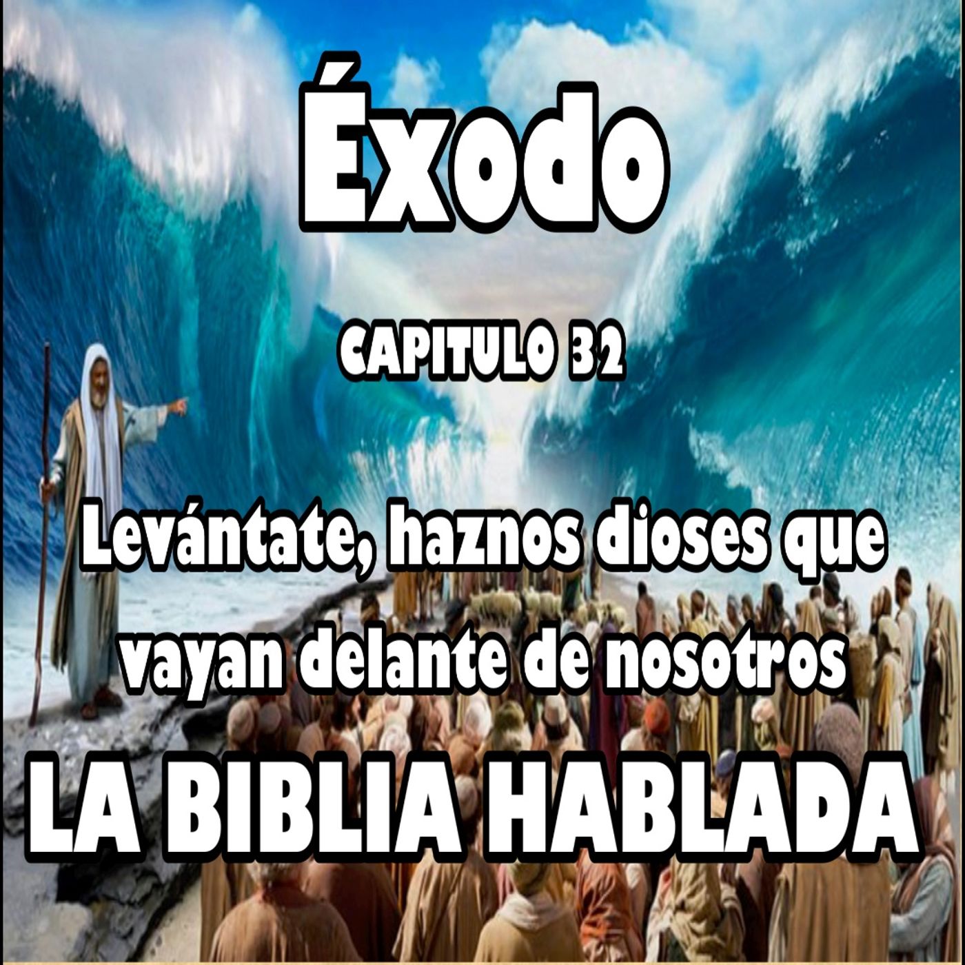Éxodo Capitulo 32. haznos dioses que vayan delante de nosotros episode artwork