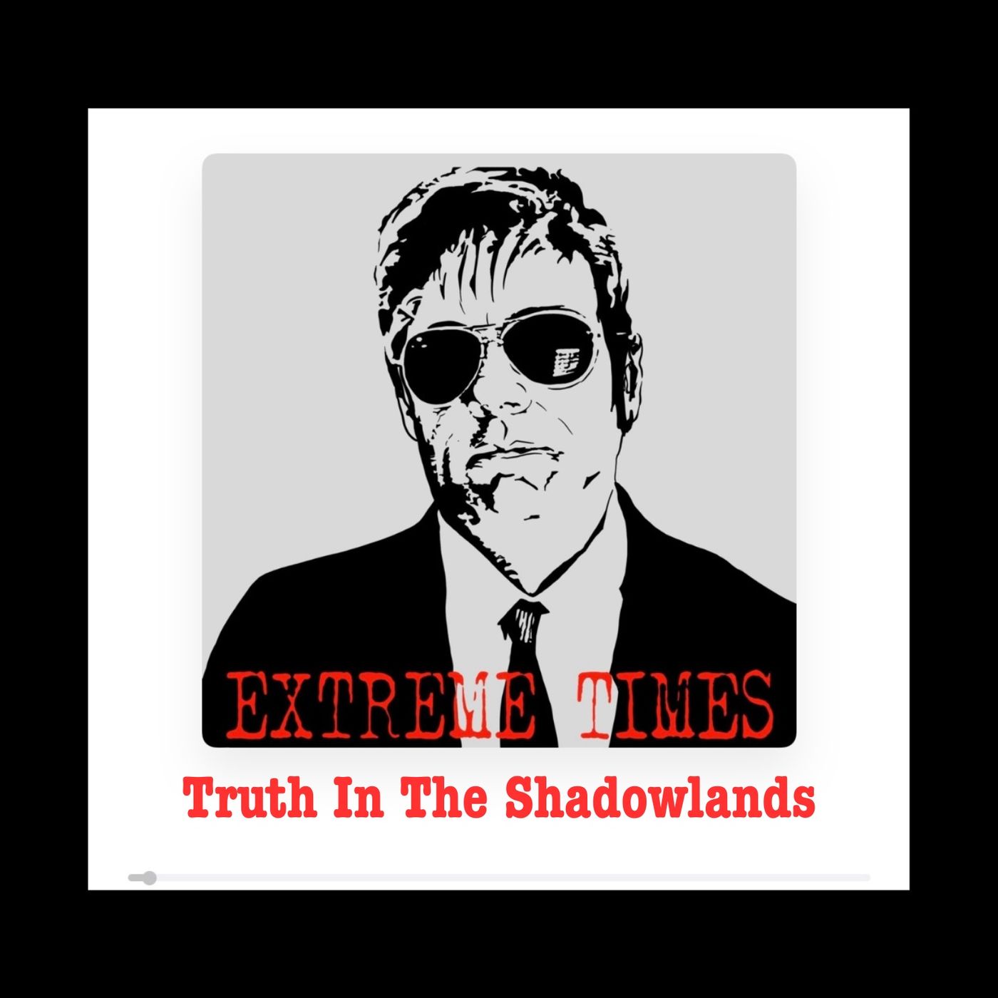 Extreme Times: Truth in the Shadowlands
