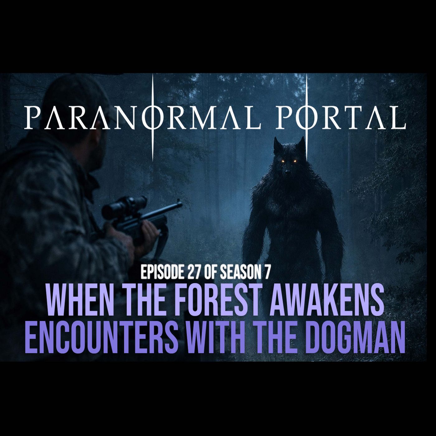 S7EP27 - When The Forest Awakens - Encounters With The Dogman episode artwork