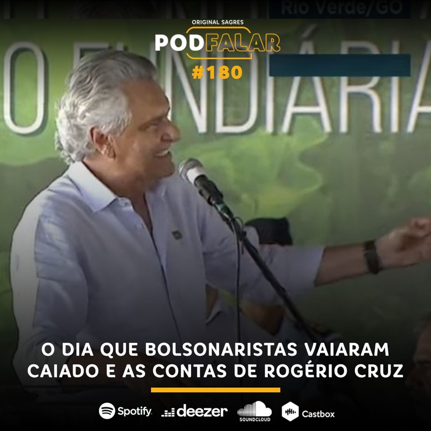 PodFalar #180: O dia que bolsonaristas vaiaram Caiado e as contas de Rogério Cruz episode artwork
