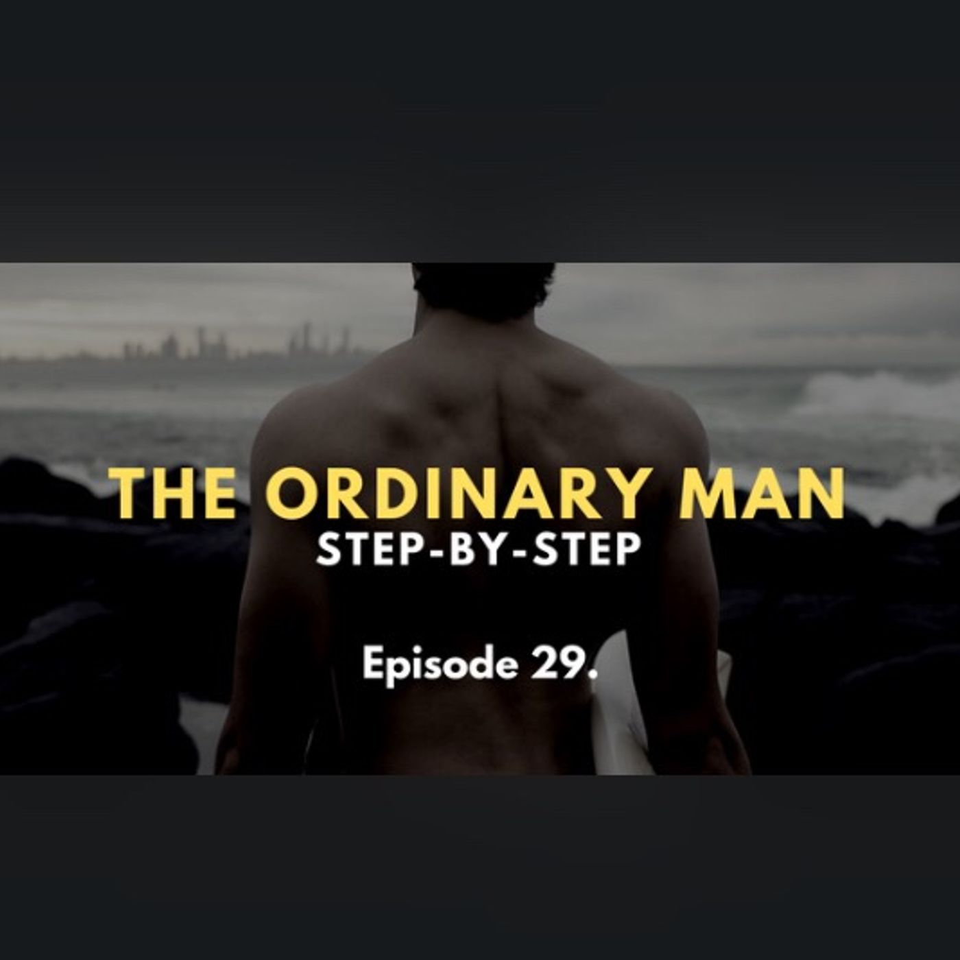 The Ordinary Man: Step-by-Step
