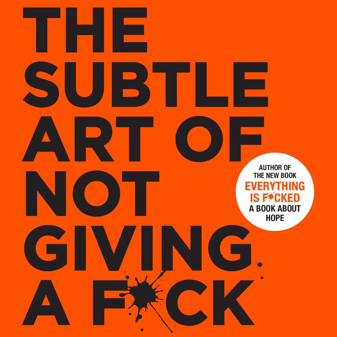 The Subtle Art of Not Giving a F*ck: A Counterintuitive Approach to Living a Good Life