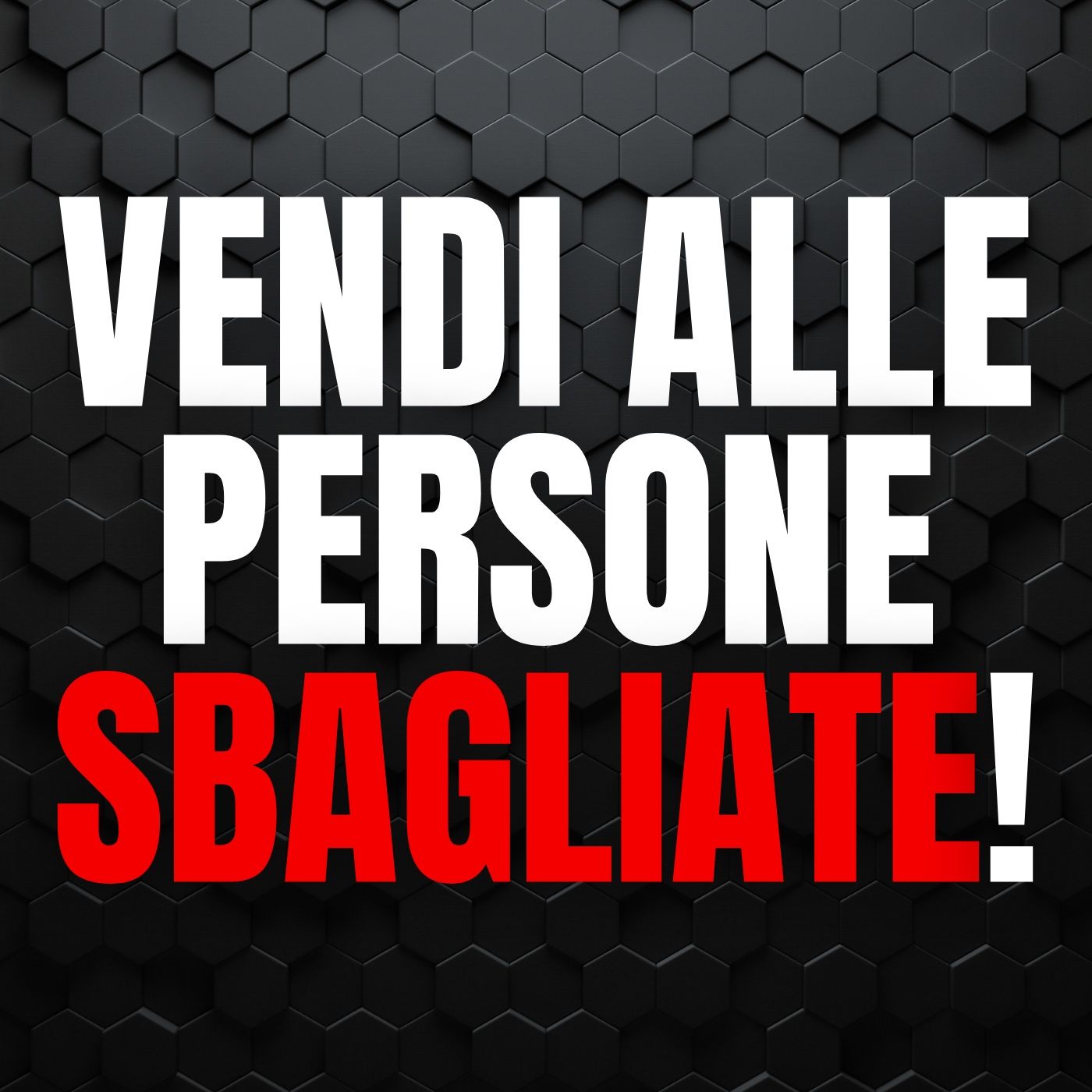 173 - Vendi alle persone sbagliate ecco su chi ti devi concentrare con la tua azienda episode artwork