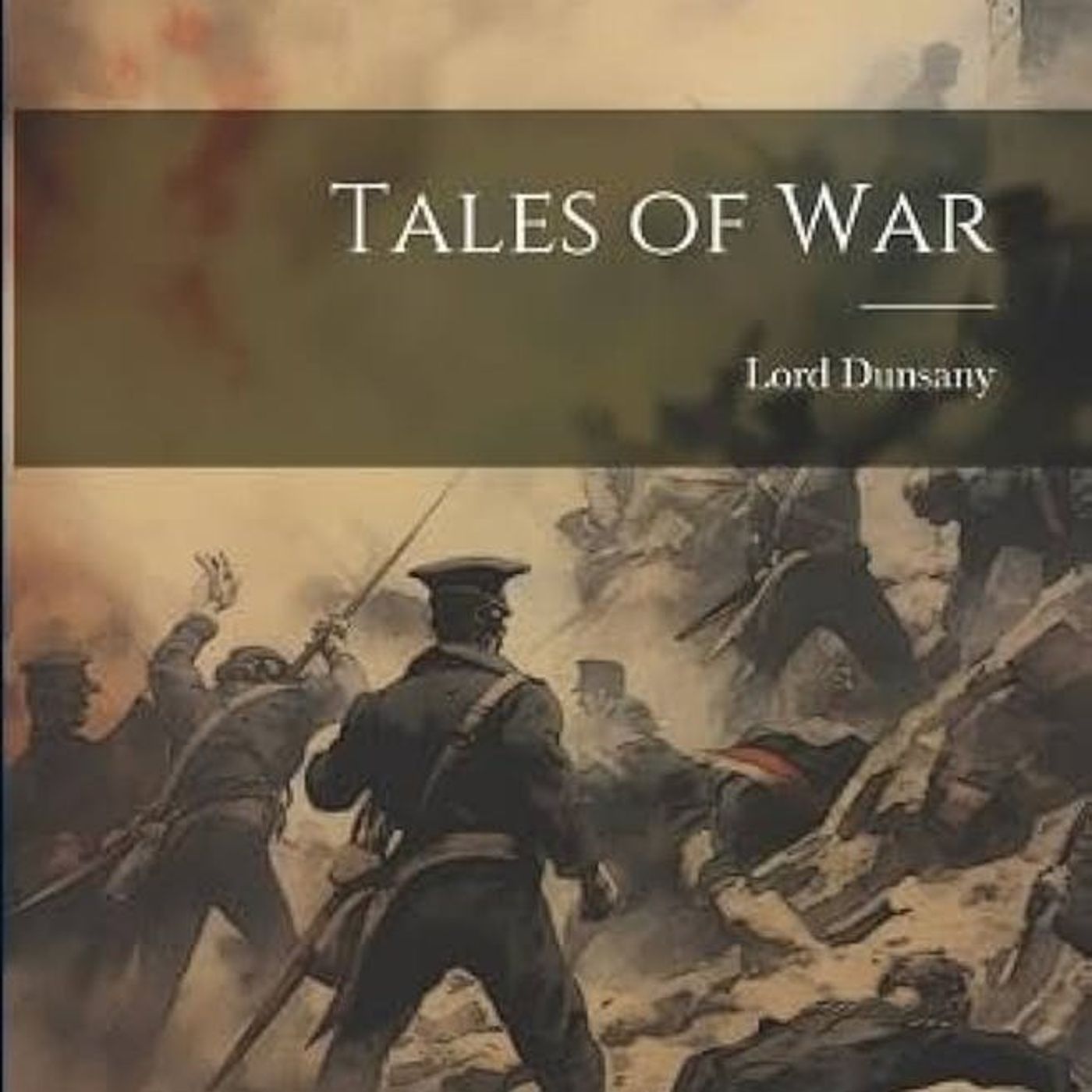 Tales of War by Lord Dunsany ~ Full Audiobook [history]