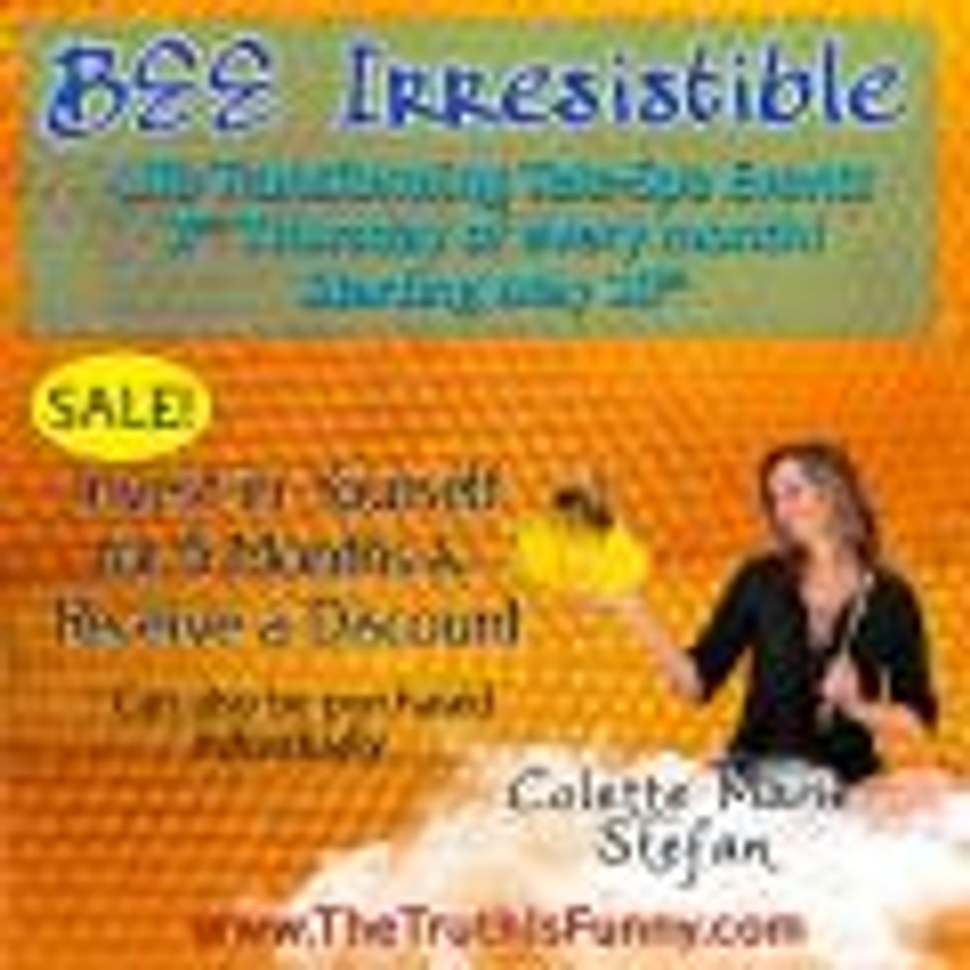 BEE Irresistible!  Looking Good Is A Business Decision! Call 800-930-2819 for an Energetic Upgrade with Colette Marie Stefan episode artwork