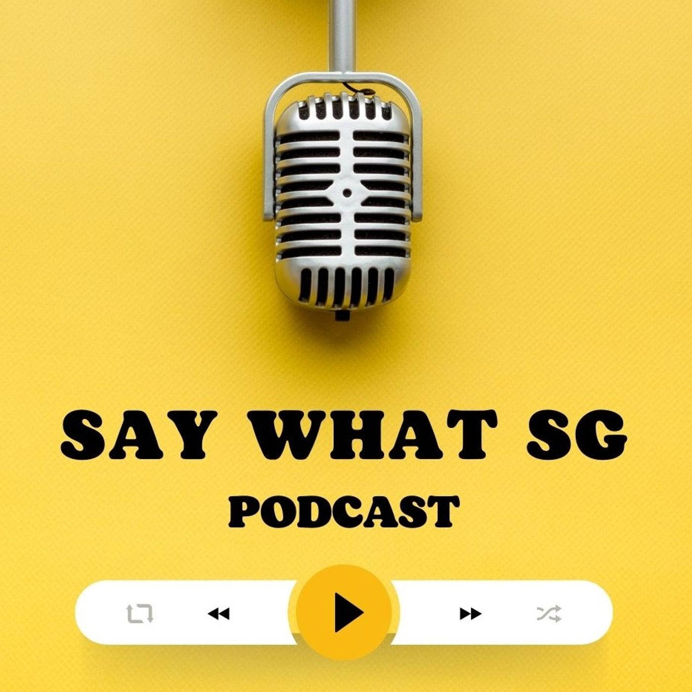 SAY WHAT SG: Life Lessons and Self-Growth
