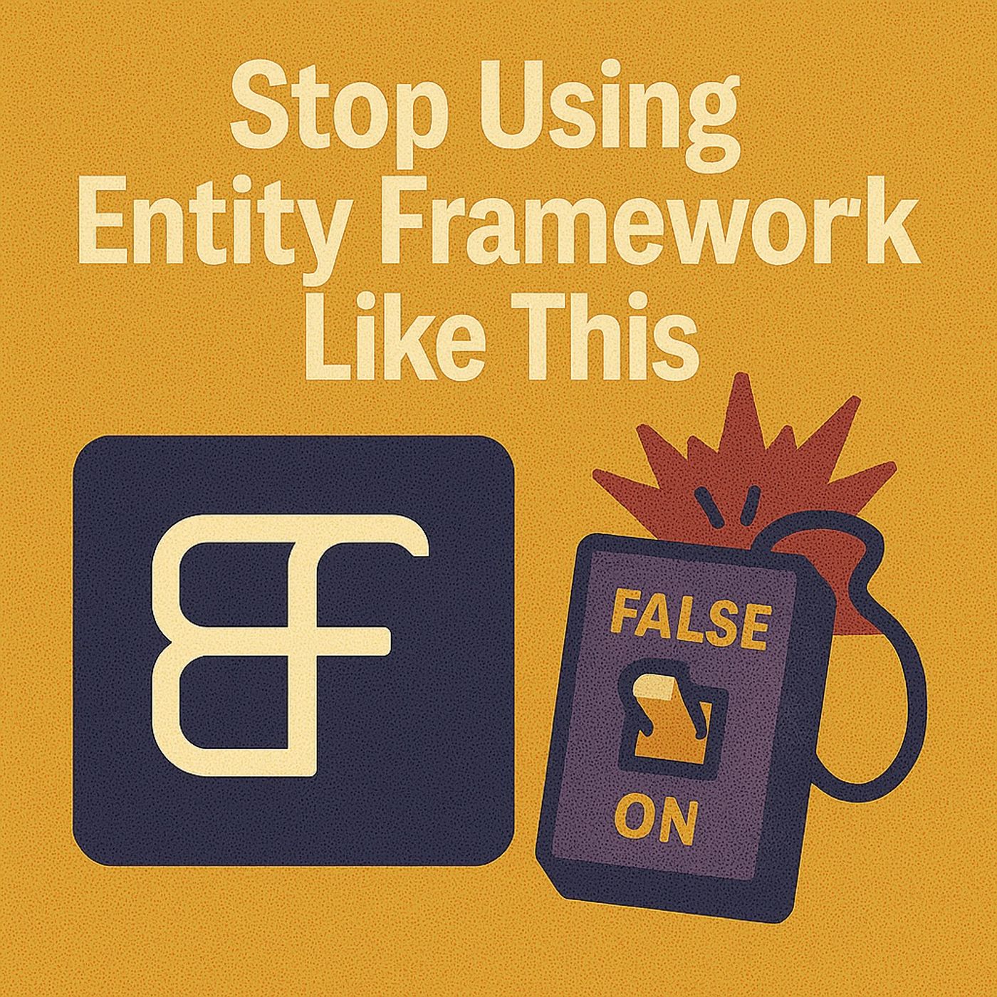 Stop Using Entity Framework Like This