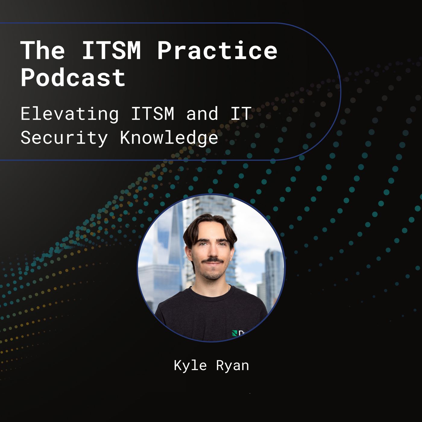 The ITSM Practice: Elevating ITSM and IT Security Knowledge