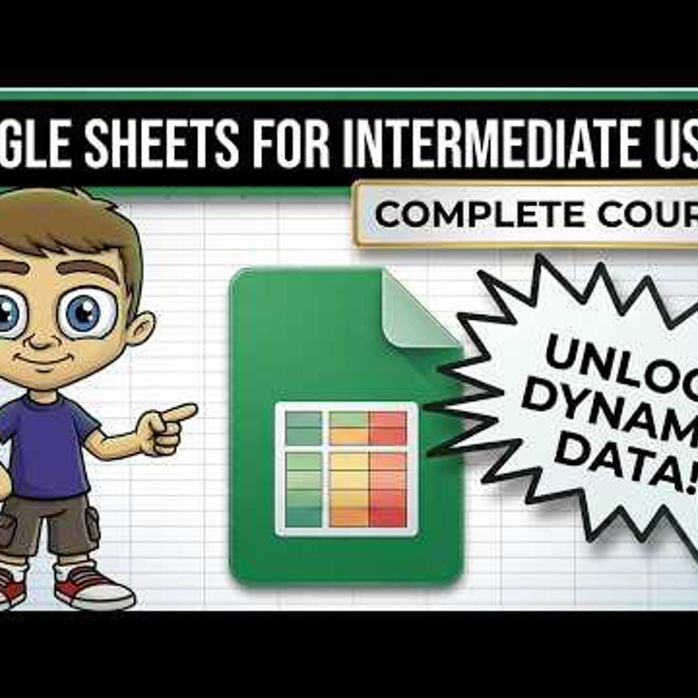 Google Sheets for Intermediate Users - The Complete Course episode artwork