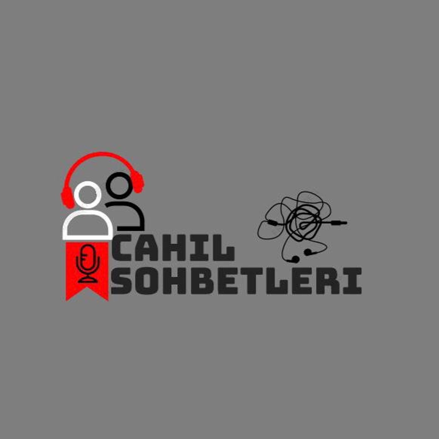 Cahil Sohbetleri podcast artwork