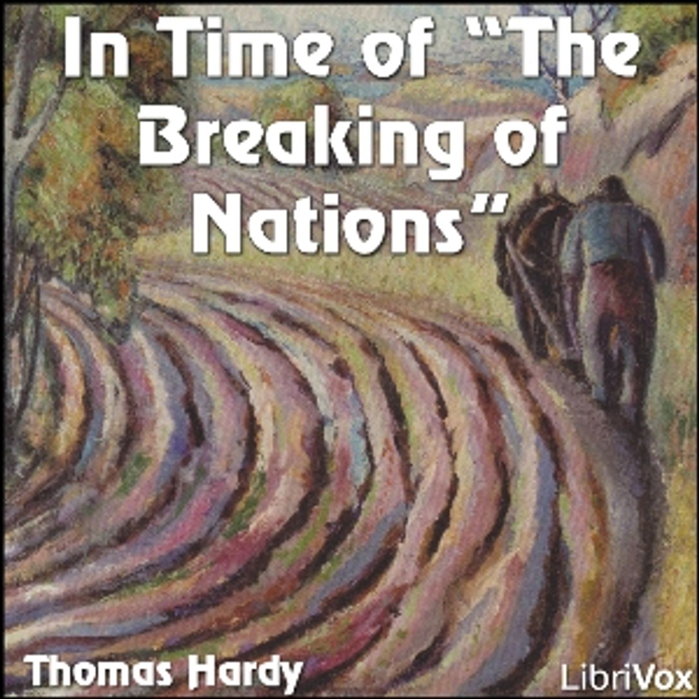 In Time Of The Breaking Of Nations by Thomas Hardy (1840 - 1928) podcast artwork