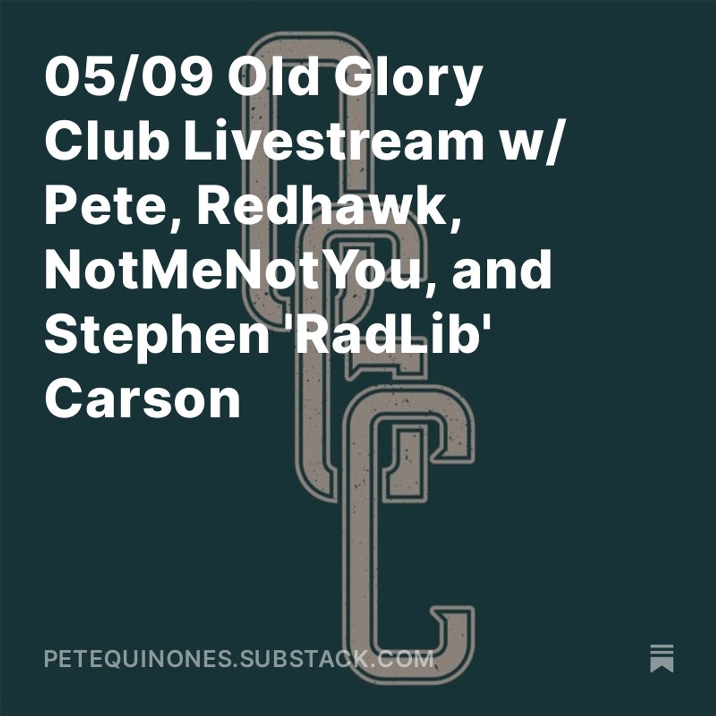 05/09 Old Glory Club Livestream w/ Pete, Redhawk, NotMeNotYou, and Stephen 'RadLib' Carson