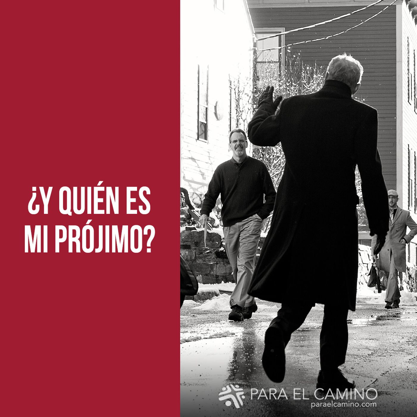 ¿Y quién es mi prójimo? ¿Y quién es mi prójimo?