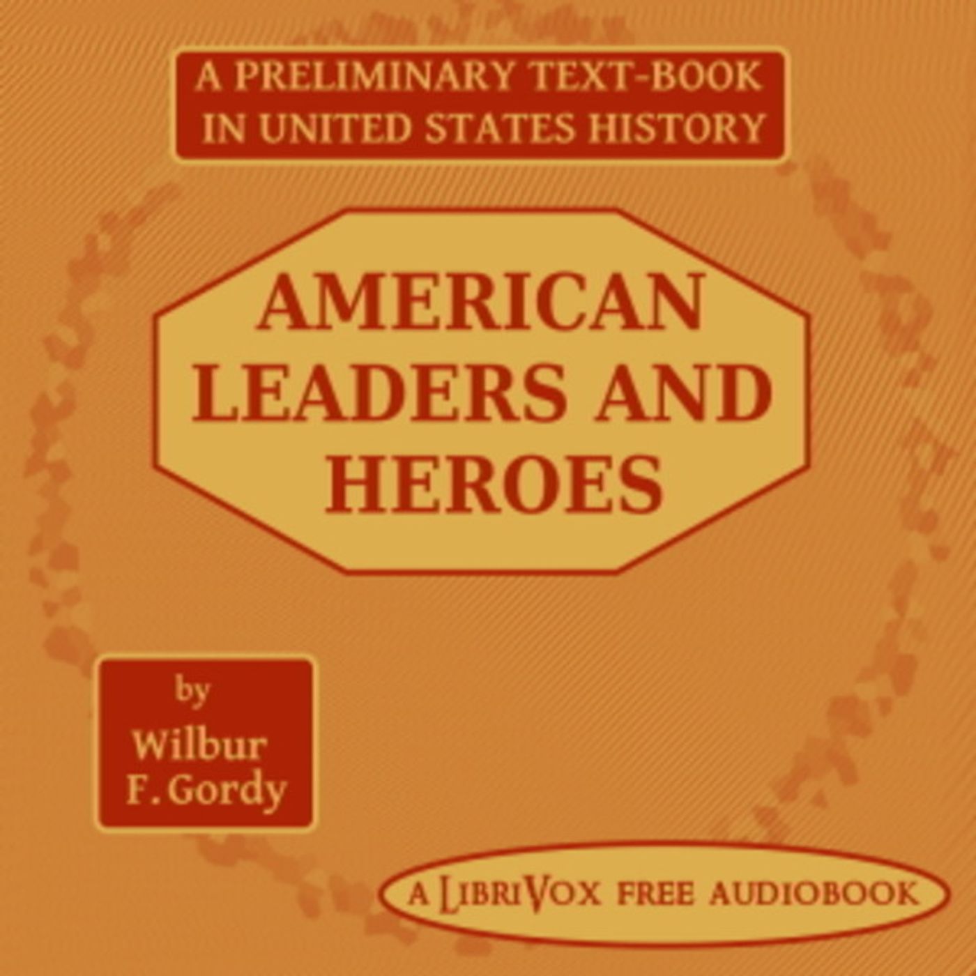 06 - American Leaders and Heroes by Wilbur F. Gordy episode artwork