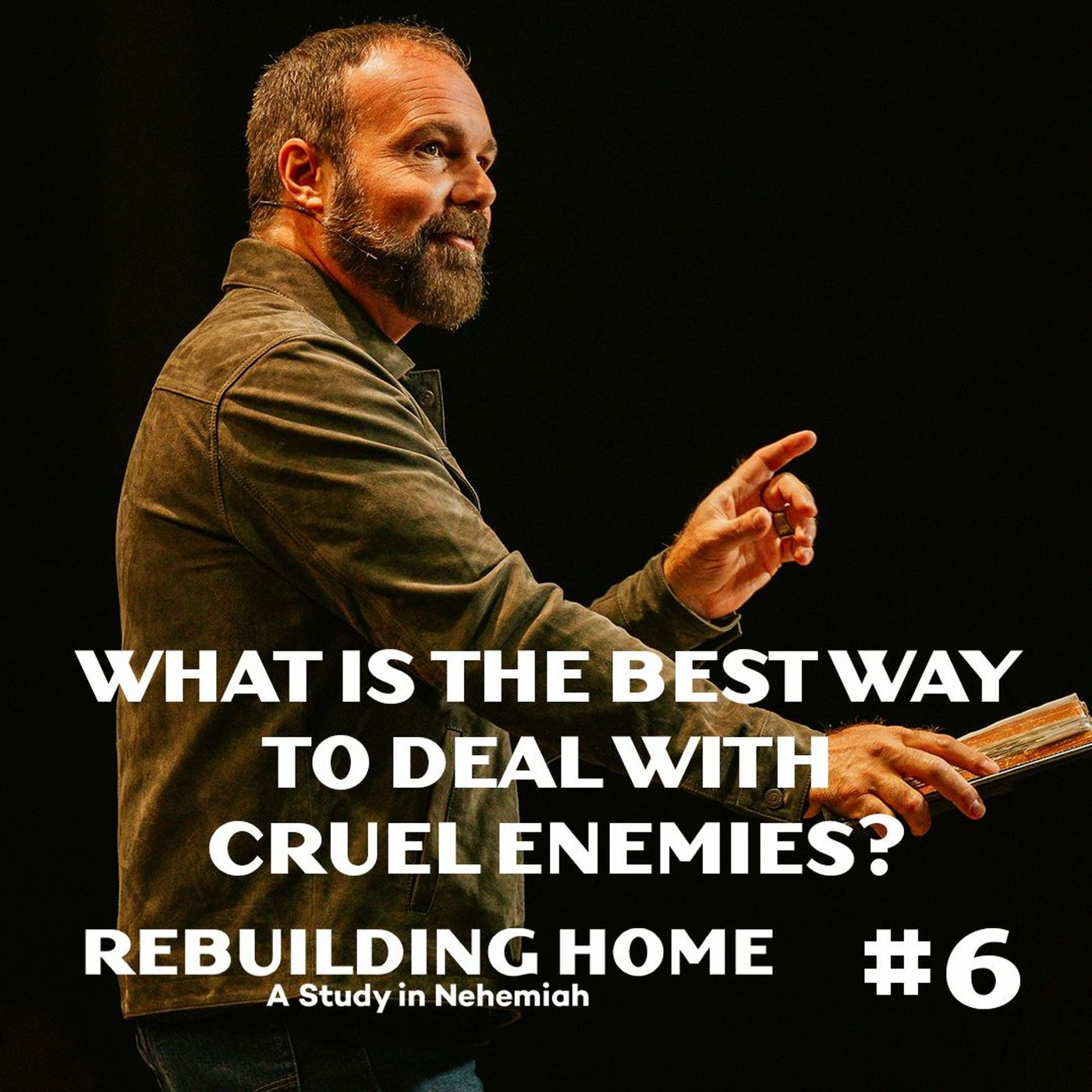 Nehemiah #6 - What Is The Best Way To Deal With Cruel Enemies?