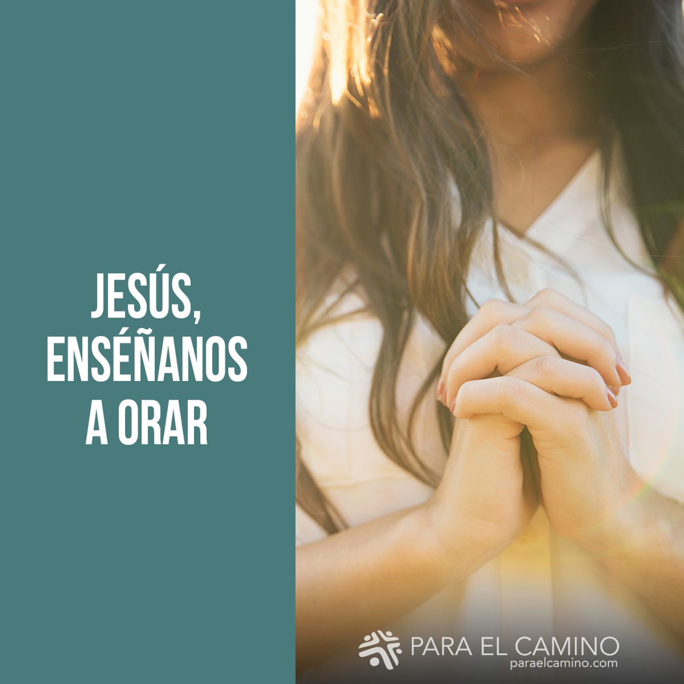 Jesús, enséñanos a orar Jesús, enséñanos a orar