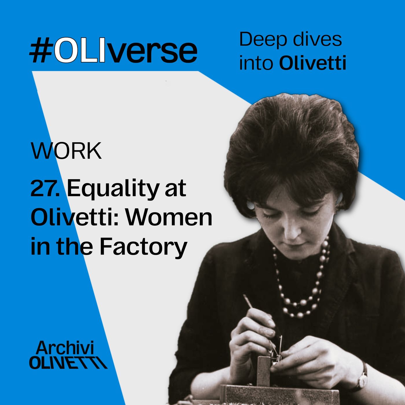 OLIverse - 27 - WORK - Equality at Olivetti: Women in the Factory OLIverse - 27 - WORK - Equality at Olivetti: Women in the Factory