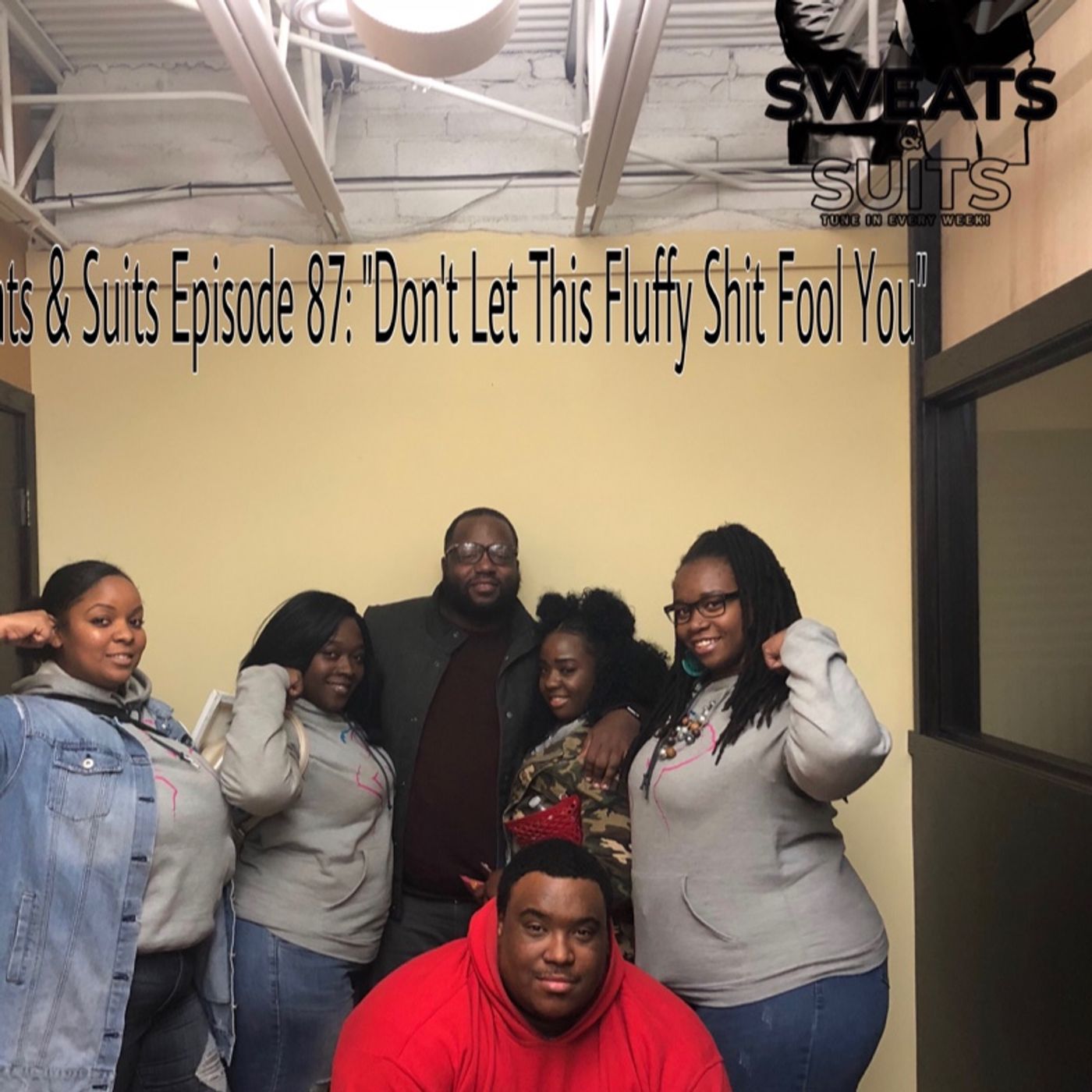 Sweats & Suits Podcast Episode 87:Don’t let this fluffy shit fool you.....” episode artwork