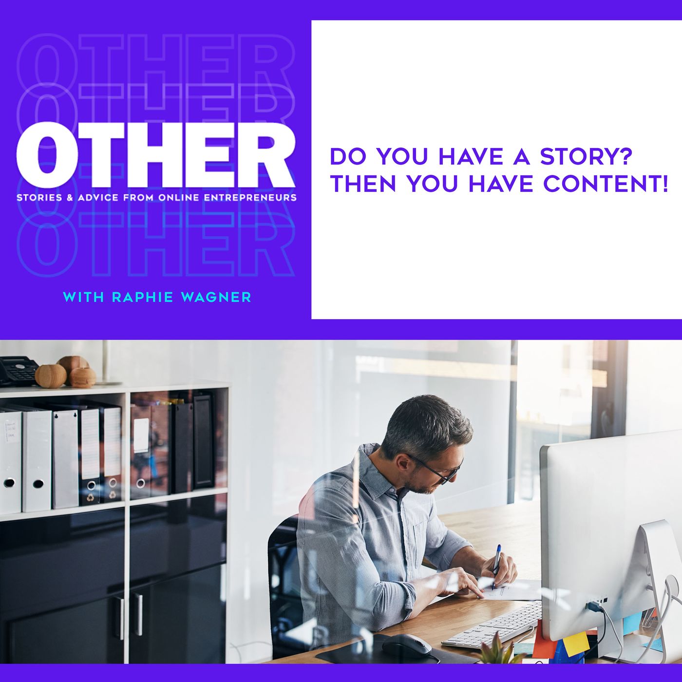 Do You Have A Story? Then You Have Content! episode artwork