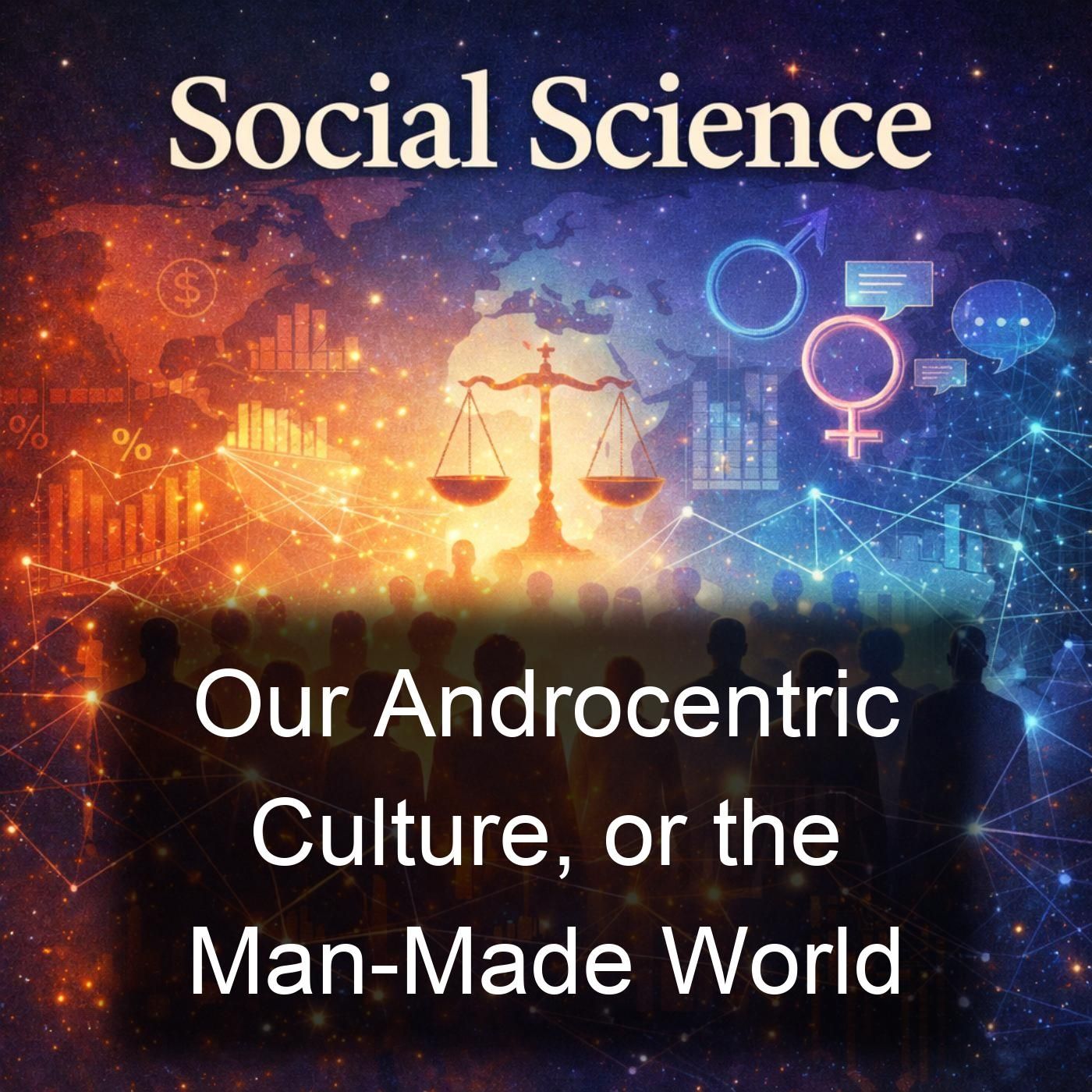 Our Androcentric Culture, or the Man-Made World