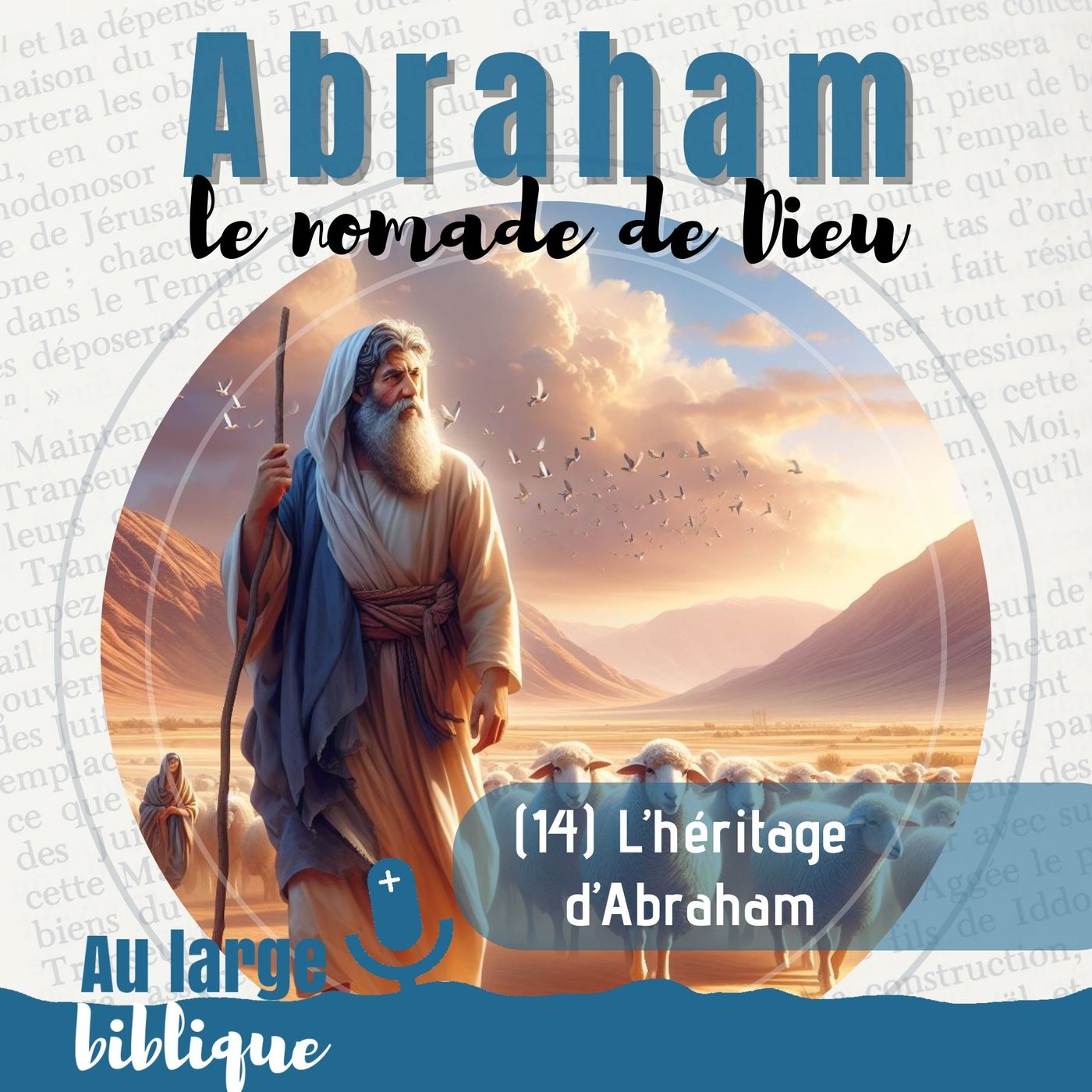 #333 Abraham, le nomade de Dieu (14) L'héritage d'Abraham
