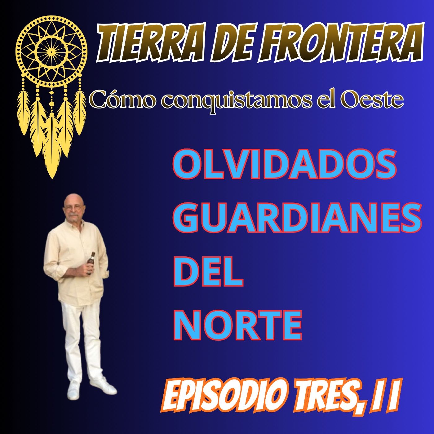 Episodio Tres, Dos: Olvidados Guardianes del Norte. episode artwork