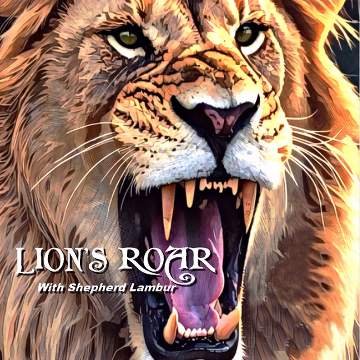 LION'S ROAR - with Shepherd Lambur