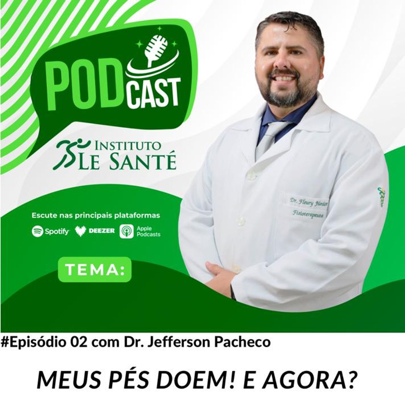 #EPISÓDIO 02 -  MEUS PÉS DOEM! E AGORA? com Dr. Jefferson Pacheco episode artwork