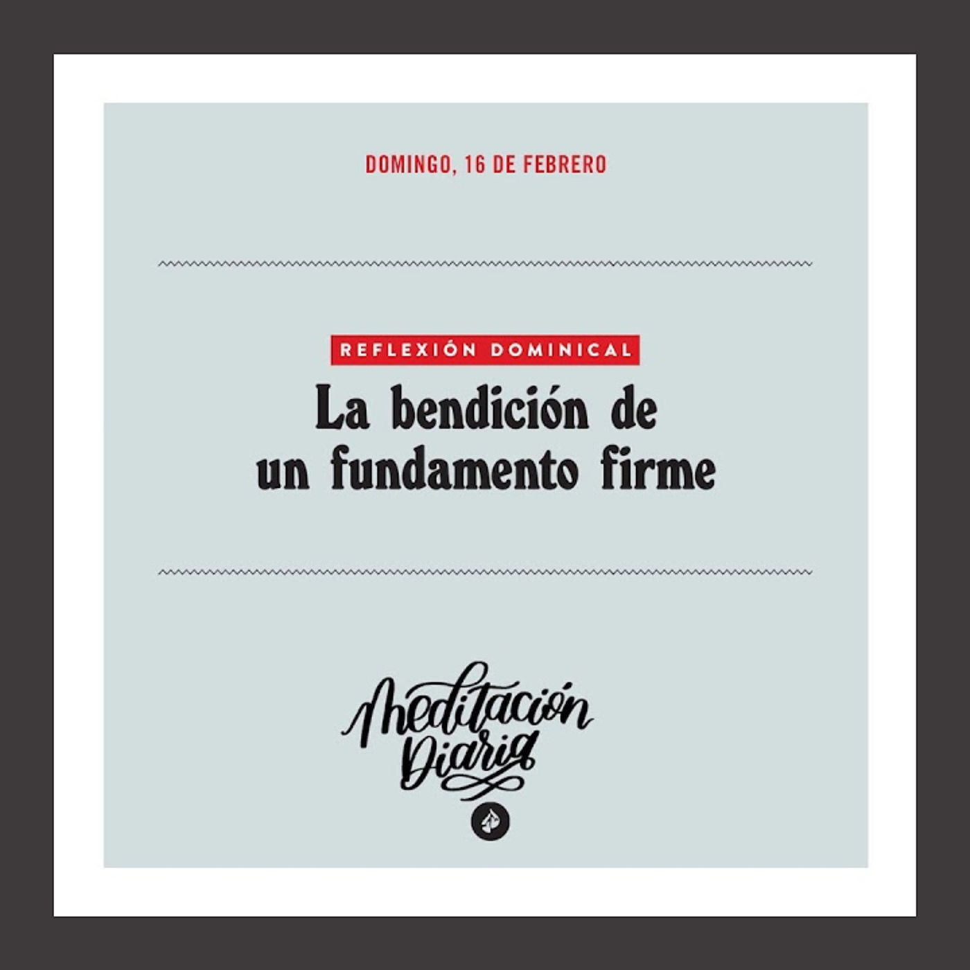 La bendición de un fundamento firme - Meditación Diaria