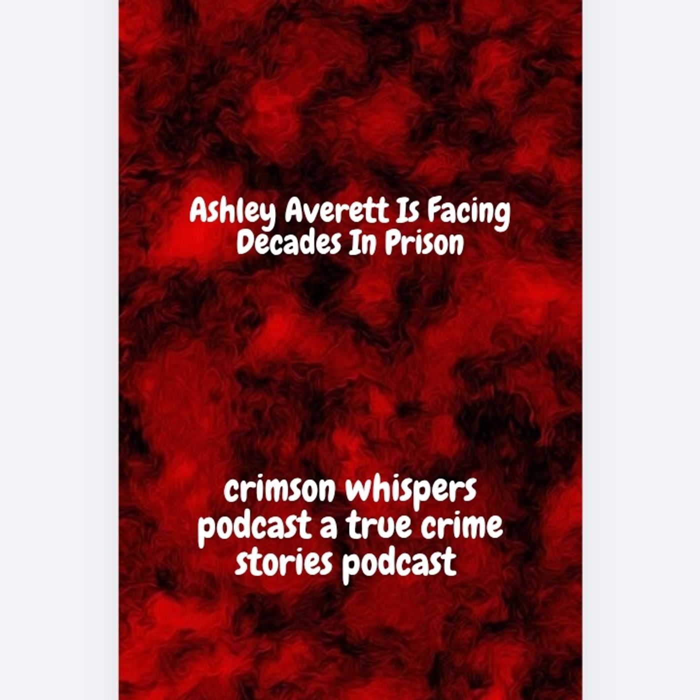 Ashley Averett Is Facing Decades In Prison episode artwork