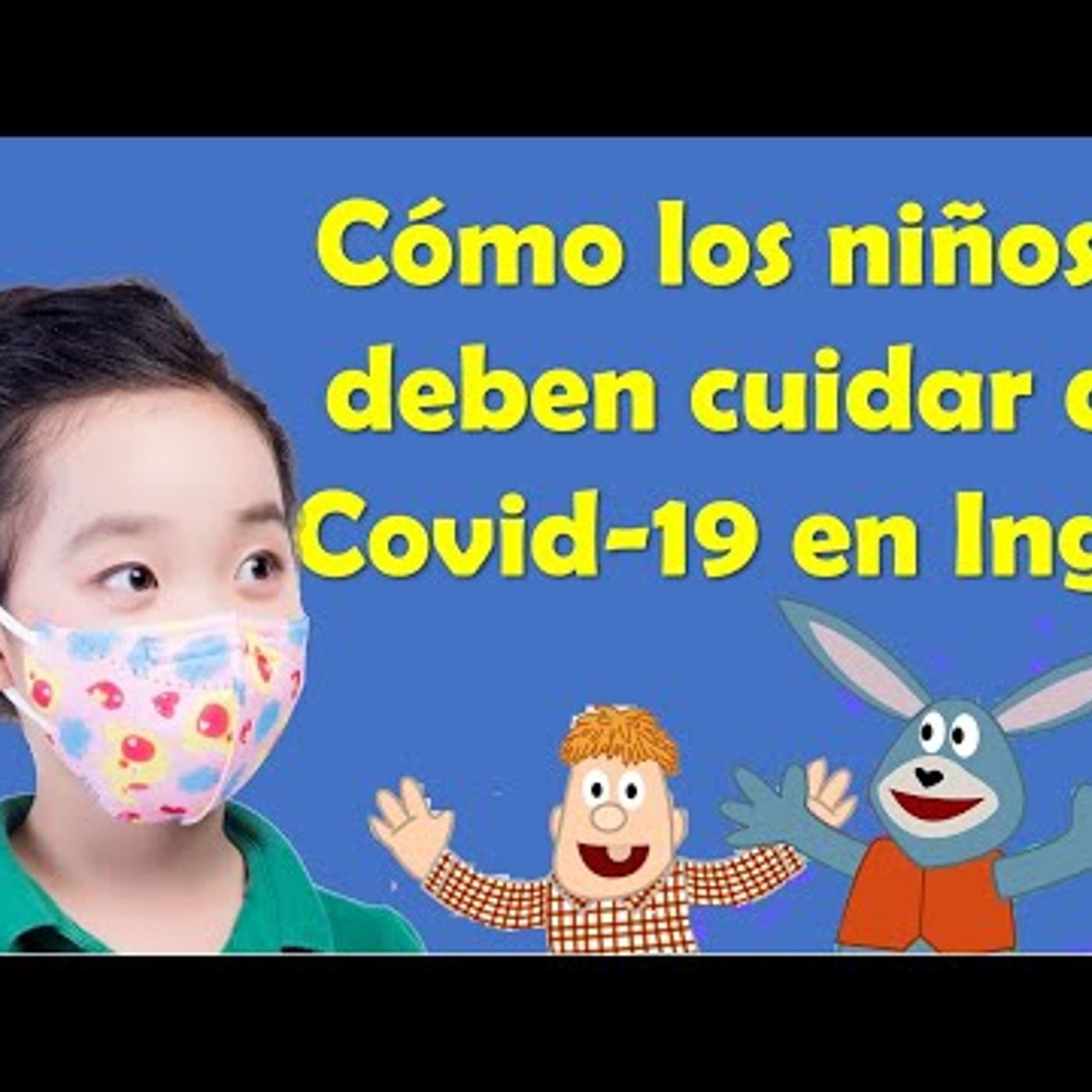 053. Cómo los niños se deben cuidar del COVID-19 EN INGLÉS