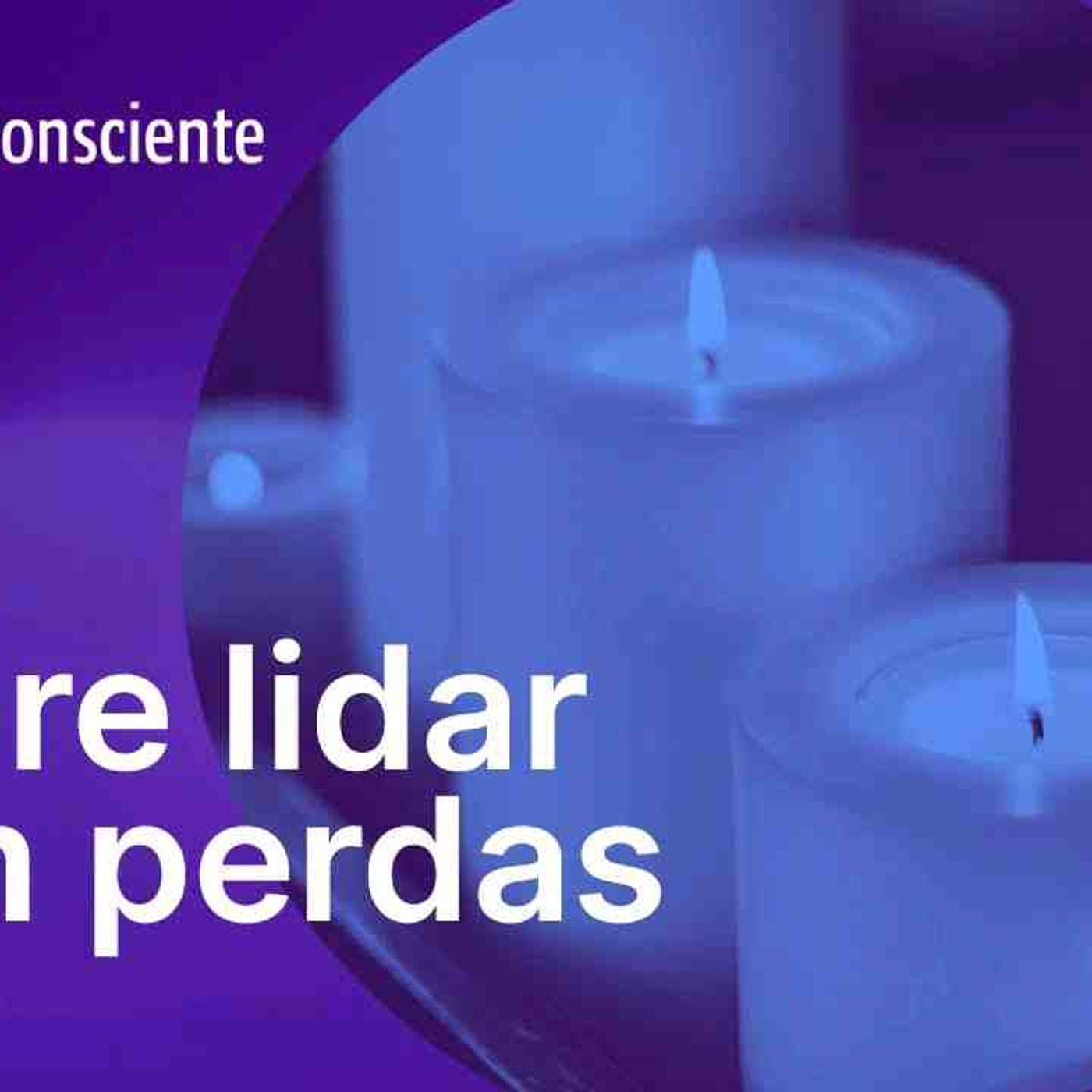 Sobre lidar com perdas _ Autoconsciente Podcast episode artwork