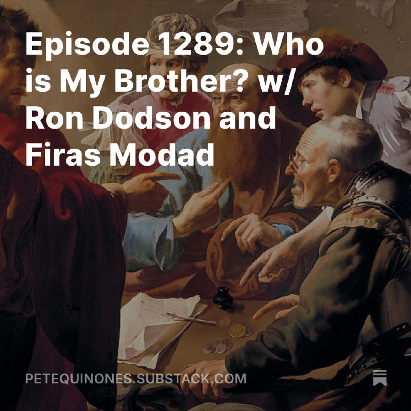 Episode 1289: Who is My Brother? w/ Ron Dodson and Firas Modad