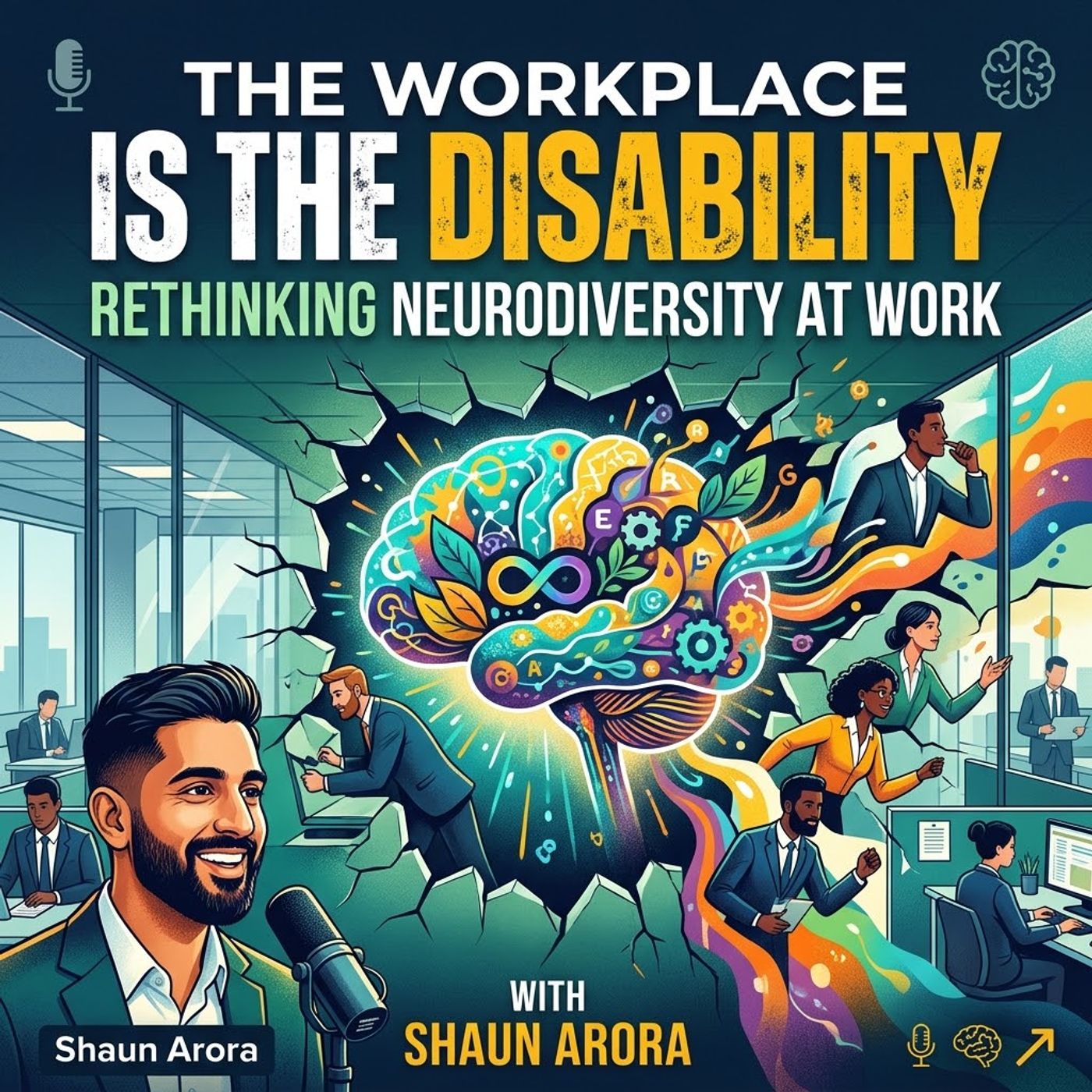 The Workplace Is the Disability Rethinking Neurodiversity at Work. With Shaun Arora episode artwork
